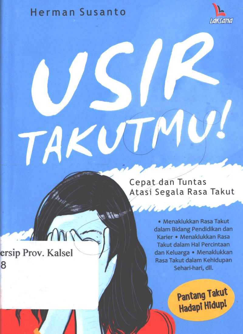 Cover Usir takutmu! :  Cepat dan tuntas atasi segala rasa takut / Herman Susanto ; editor, Kurniawan Dinihari