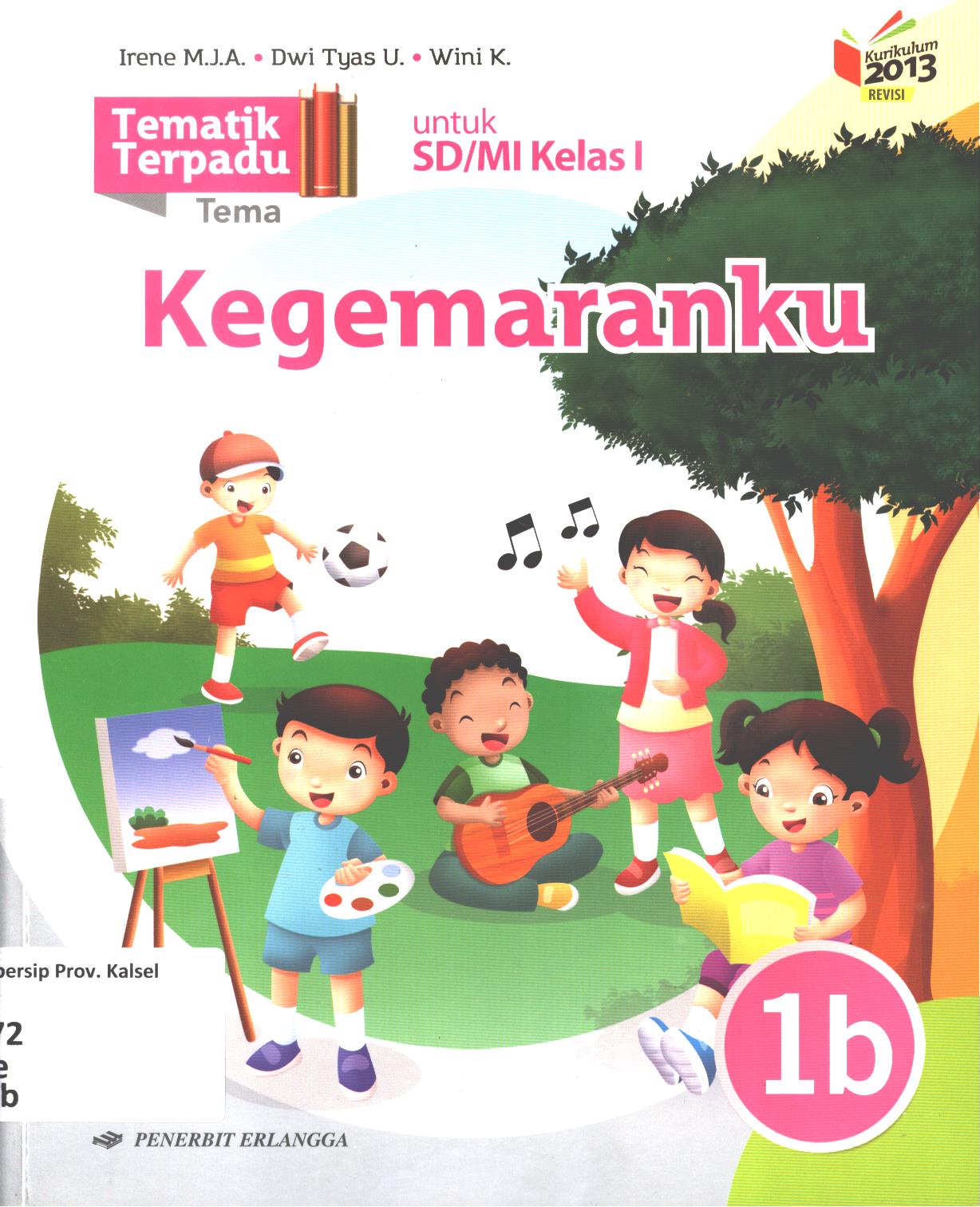Cover Tematik terpadu tema :  Kegemaranku untuk SD/MI Kelas I / Irene Maria Juli Astuti, Dwi Tyas Utami, Wini Kristiani ; editor, Rahayu Purwasih