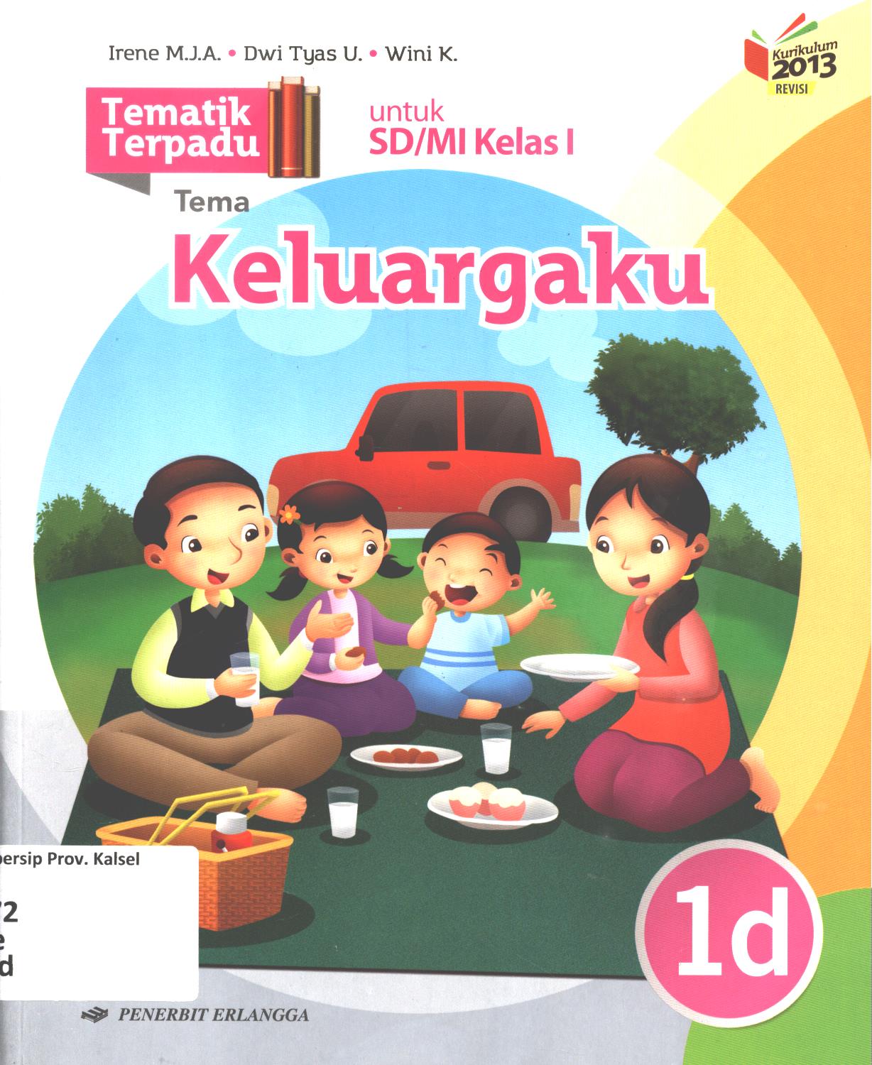 Cover Tematik terpadu tema :  Keluargaku untuk SD/MI Kelas I / Irene Maria Juli Astuti, Dwi Tyas Utami, Wini Kristiani ; editor, Dian Anggraeni