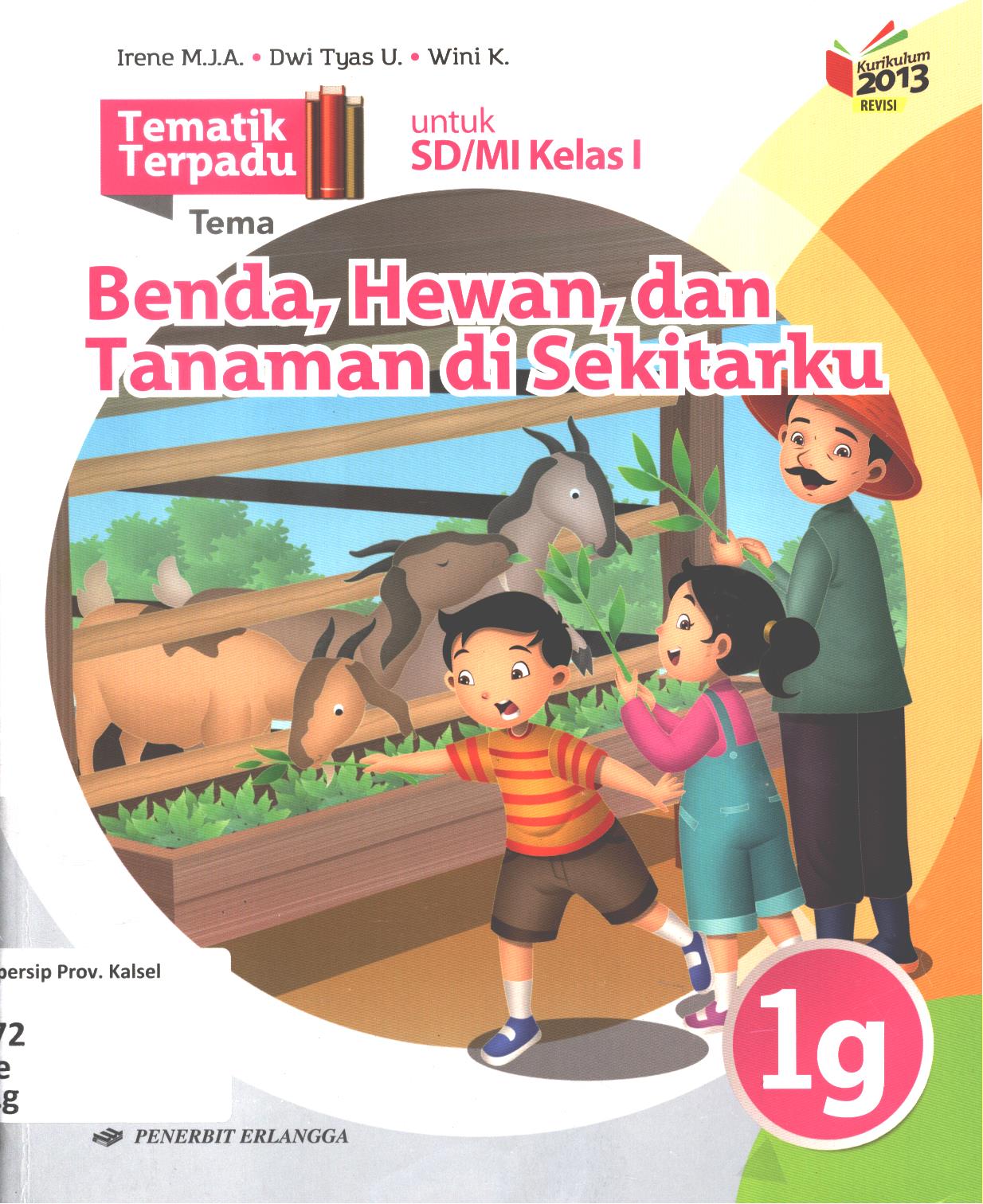Cover Tematik terpadu tema :  Benda, Hewan, dan Tanaman di sekitarku  untuk SD/MI Kelas I / Irene Maria Juli Astuti, Dwi Tyas Utami, Wini Kristiani ; editor, Rahayu Purwasih