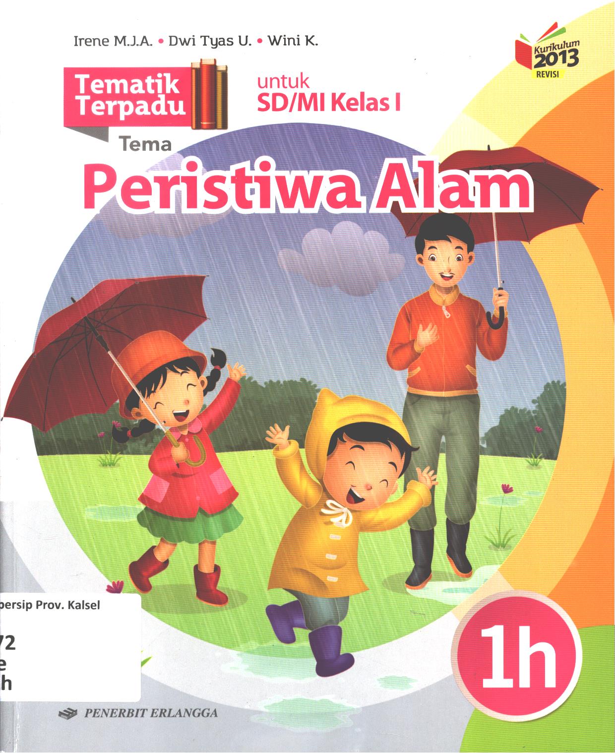 Cover Tematik terpadu tema :  Peristiwa alam untuk SD/MI Kelas I / Irene Maria Juli Astuti, Dwi Tyas Utami, Wini Kristiani ; editor, Rahayu Purwasih, Novita Sari