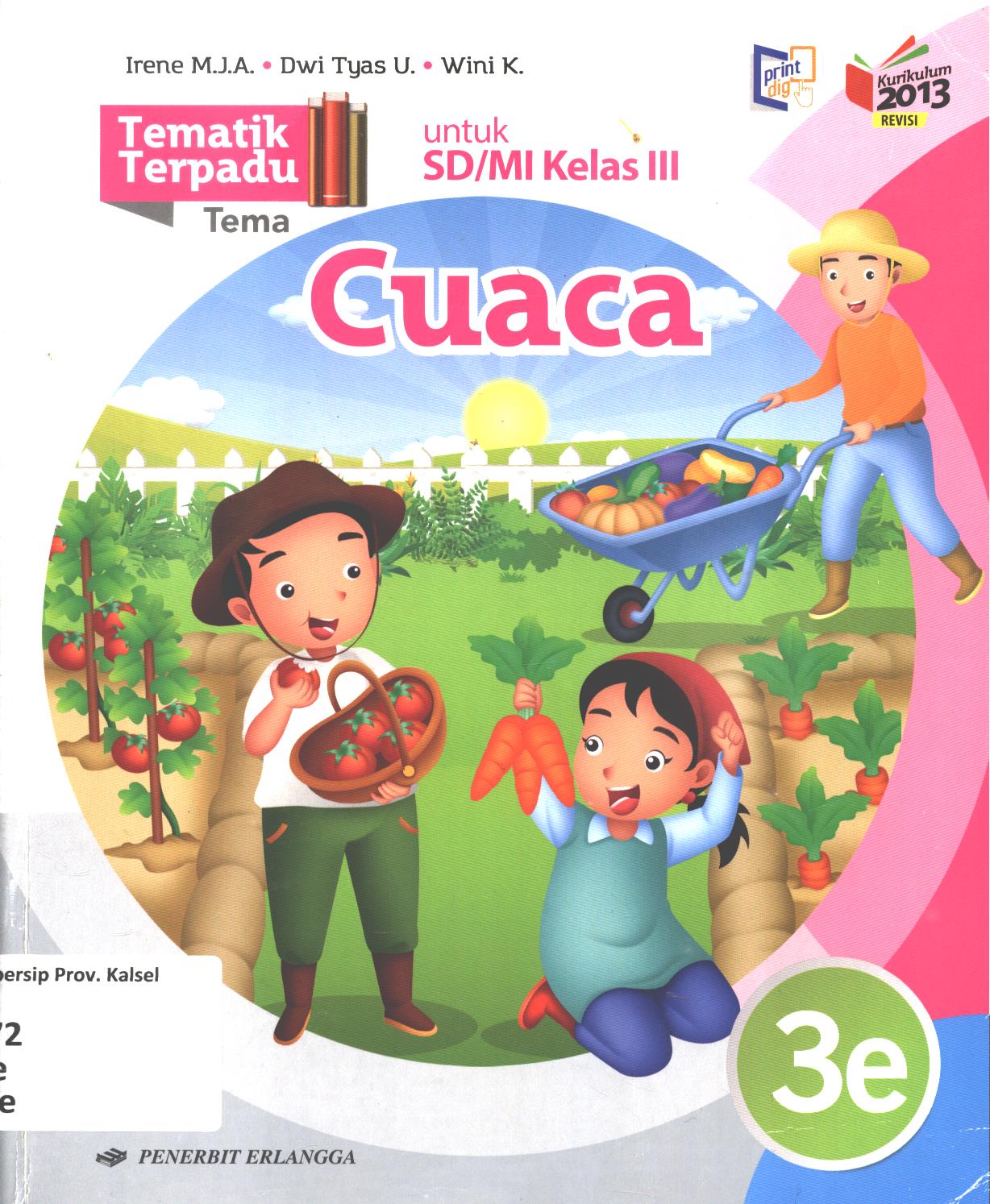 Cover Tematik terpadu tema :  Cuaca untuk SD/MI Kelas III / Irene Maria Juli Astuti, Dwi Tyas Utami, Wini Kristiani ; editor, Rahayu Purwasih, Tuti Aprianti, Novitasari
