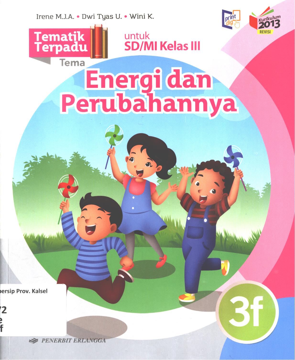 Cover Tematik terpadu tema :  Energi dan perubahannya untuk SD/MI Kelas III / Irene Maria Juli Astuti, Dwi Tyas Utami, Wini Kristiani ; editor, Rahayu Purwasih,  Novita Sari