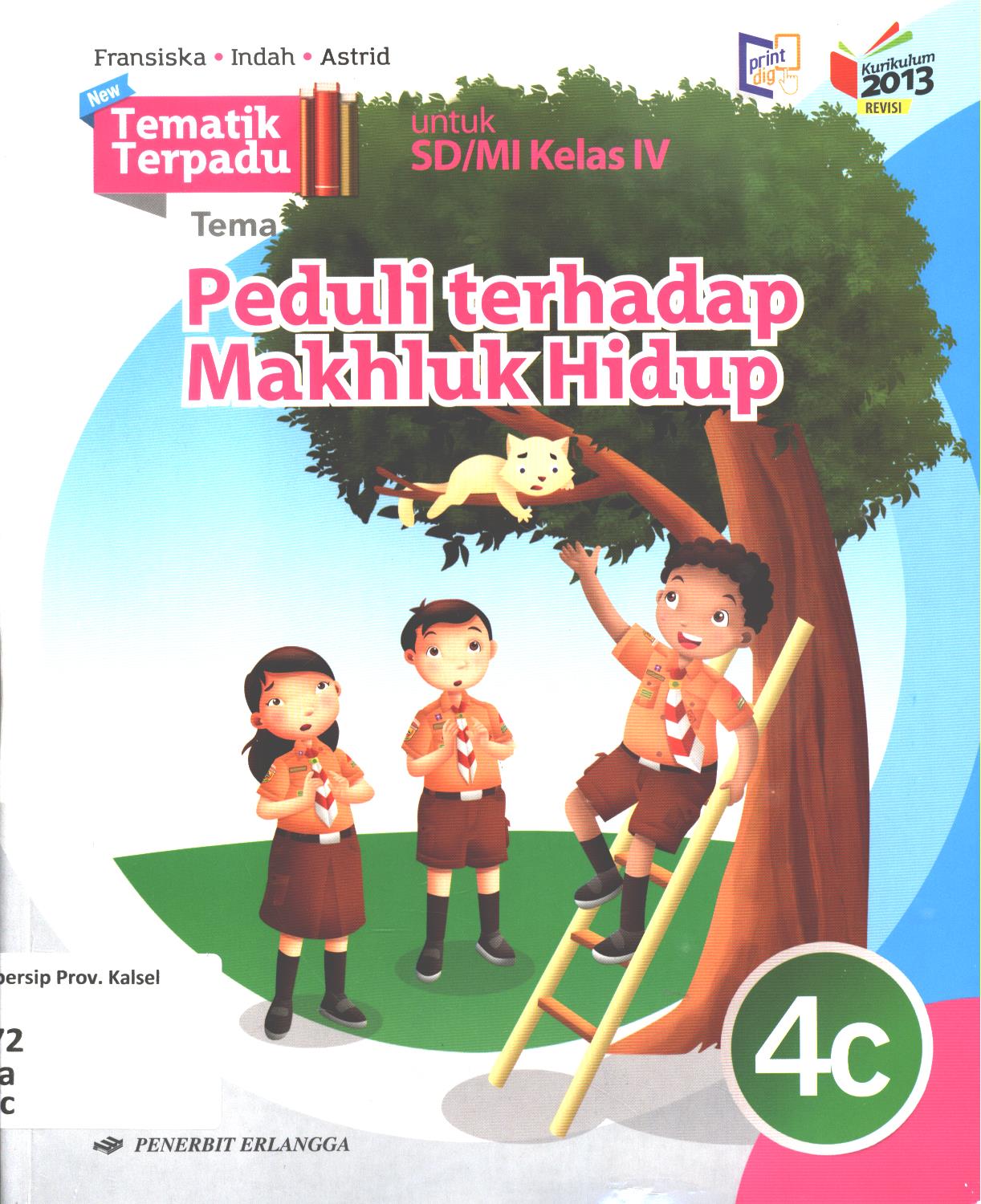 Cover Tematik terpadu tema :  Peduli terhadap mahluk hidup untuk SD/MI Kelas IV / Fransiska A. Susilawati, Indah Sofiani, Astrid Widiastuti ; editor, Tuti Aprianti, Ch. Eny Wijayanti