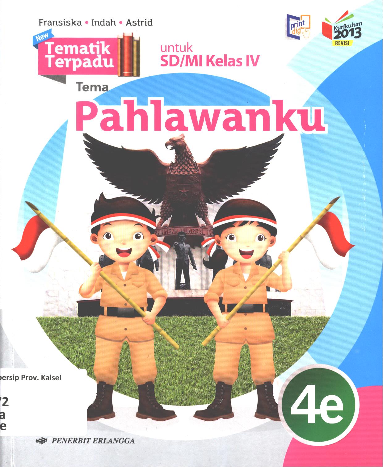 Cover Tematik terpadu tema :  Pahlawanku untuk SD/MI Kelas IV / Fransiska A. Susilawati, Indah Sofiani, Astrid Widiastuti ; editor, Tuti Aprianti, Ch. Eny Wijayanti