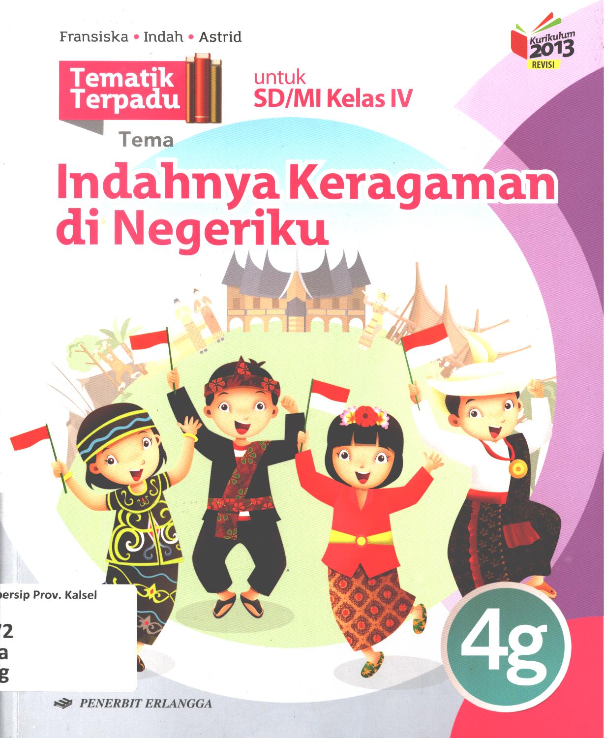 Cover Tematik terpadu tema :  Indahnya keragaman di negeriku untuk SD/MI Kelas IV / Fransiska A. Susilawati, Indah Sofiani, Astrid Widiastuti ; editor, Leny Latifah, Latif Fatus Zahroiz, Novita Sari