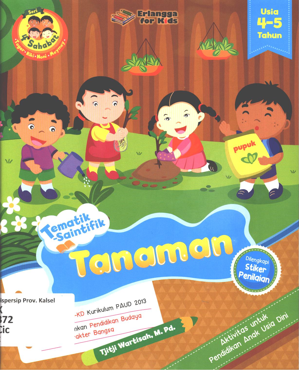 Cover Tematik saintifik :  Tanaman usia 4-5 tahun / Tjitji Wartisah ; editor, Annisa R. Nokky Panji W.