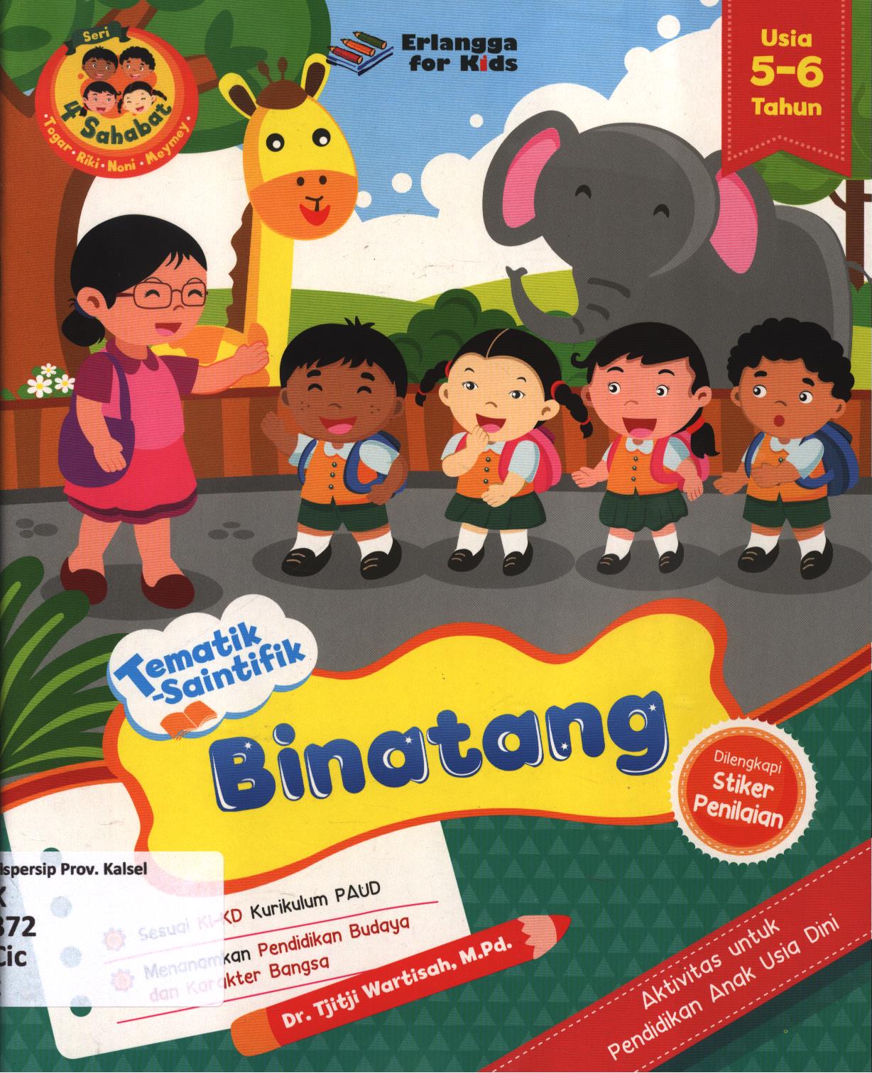Cover Tematik saintifik :  Binatang usia 5-6 tahun / Tjitji Wartisah ; editor, Annisa R. Nokky Panji W.