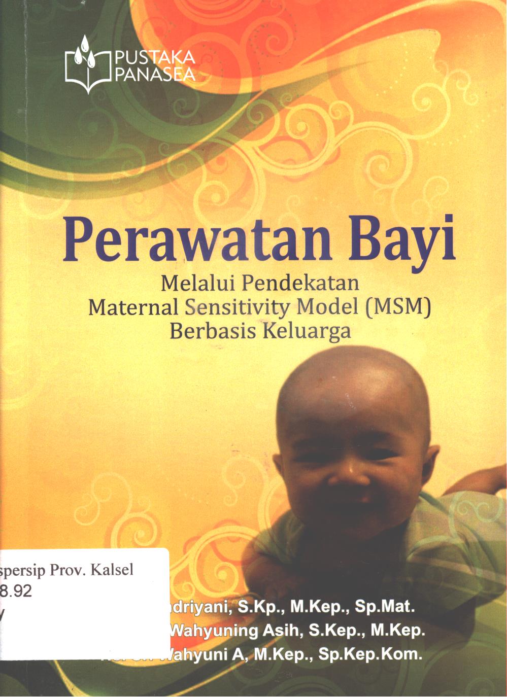 Cover Perawatan bayi :  melalui pendekatan maternal sensitivity models (MSM) berbasis keluarga / Diyan Indriyani, Susi Wahyuning Asih, Sri Wahyuni A