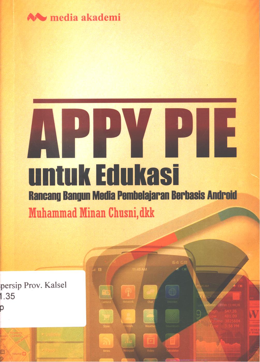 Cover Appy pie untuk edukasi :  Rancang bangun media pembelajaran berbasis android / Muhammad Minan Chusni, Rizki Zakwandi, Silvia Ariandini, M. Ruli Android [et.al]