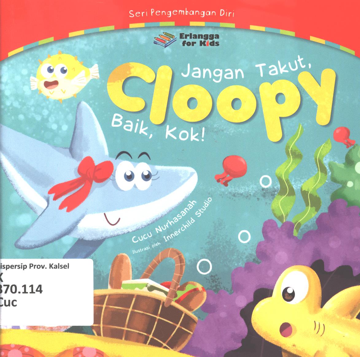 Cover Jangan takut, Cloopy baik, kok! / Cucu Nurhasanah ; editor,  Ayu Prameswary, Windrati Hapsari