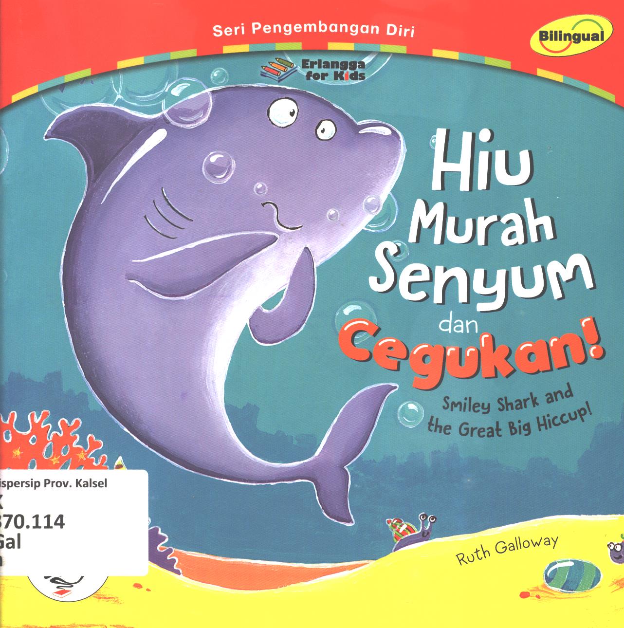Cover Hiu murah senyum dan cegukan! (smiley shark and the great big hiccup!) / Ruth Galloway ; penerjemah,  Grace ; editor, Edith Natasha, Windrati Hapsari