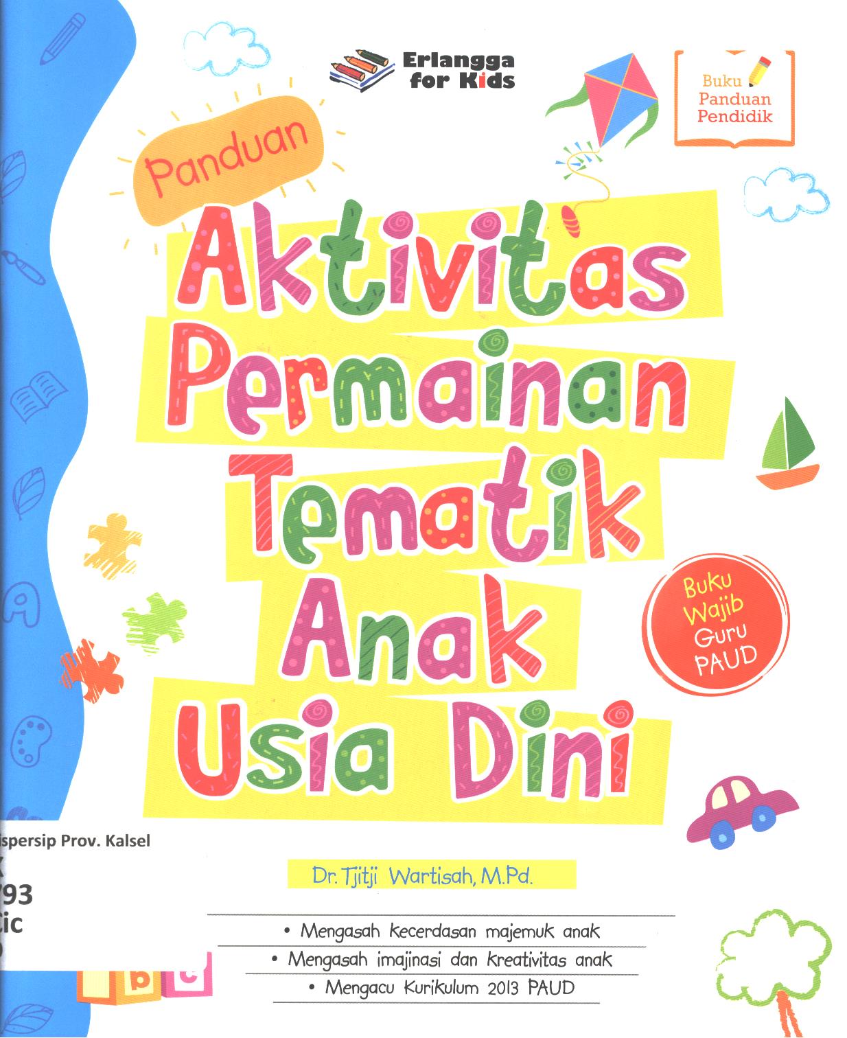 Cover Panduan aktivitas permainan tematik anak usia dini / Tjitji Wartisah; editor, Guruh Anugrah, Hiko Erlina, Nokky Panji W.