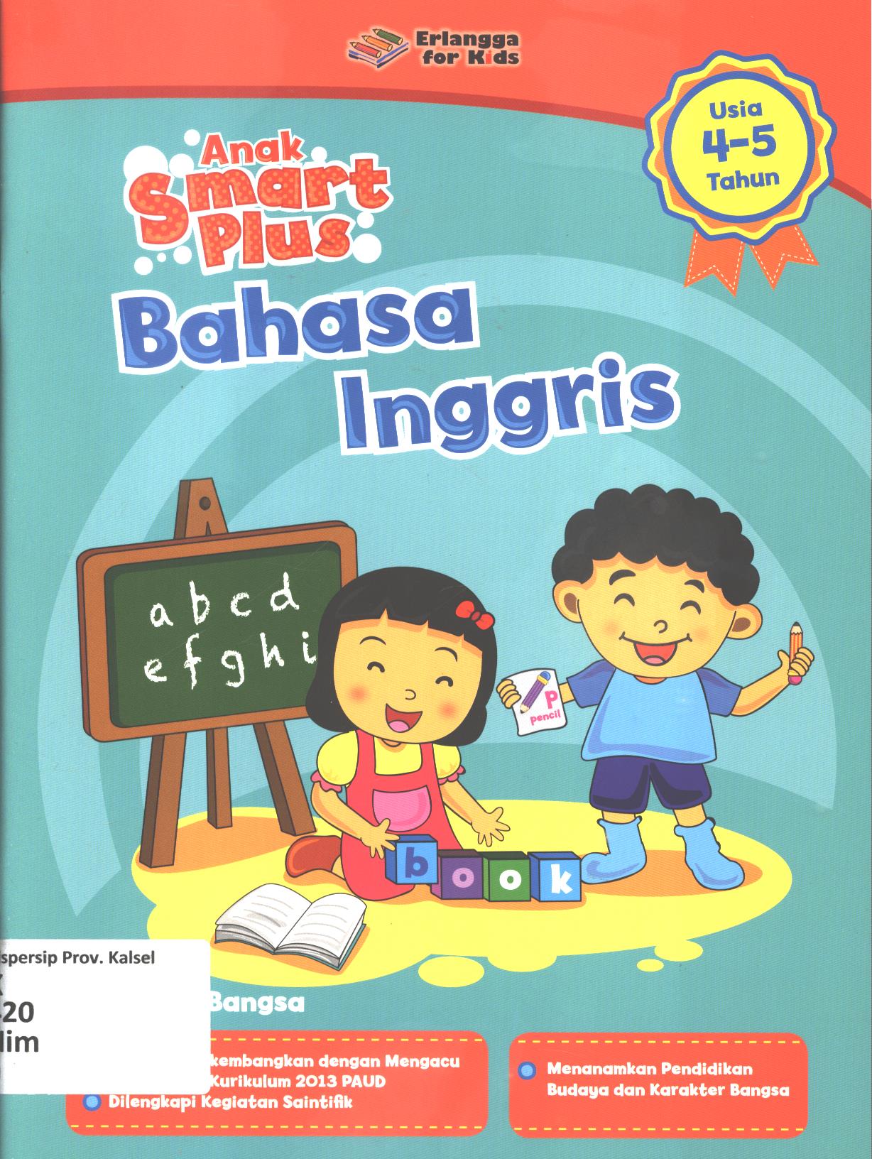 Cover Anak smart plus Bahasa Inggris usia 4-5 tahun / Himawan, Kundari ; editor, Guruh Anugrah p.p, Hiko Erlina, Nokky Panji W.