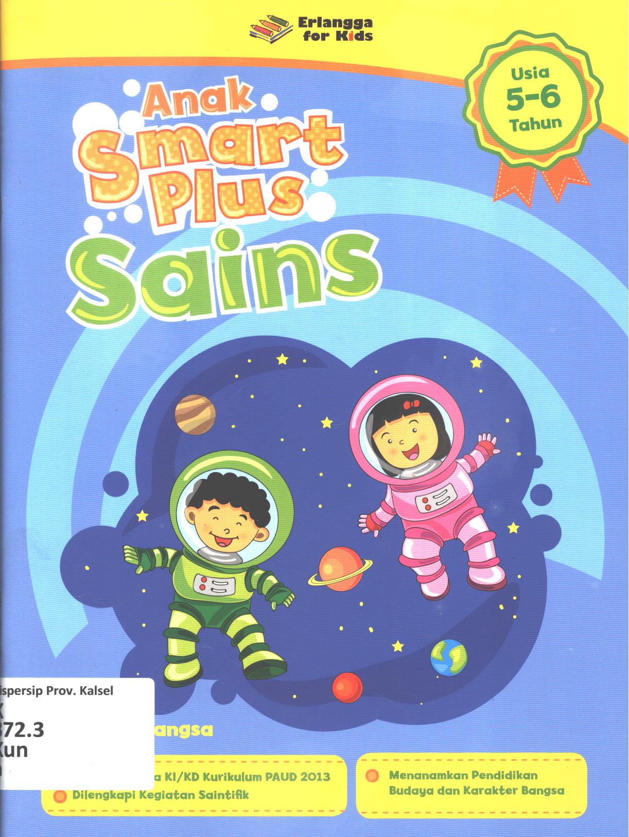 Cover Anak smart plus usia 5-6 tahun sains / Kunduri,Sri Mintarti; editor, Guruh Anugrah p.p,  Nokky Panji W.