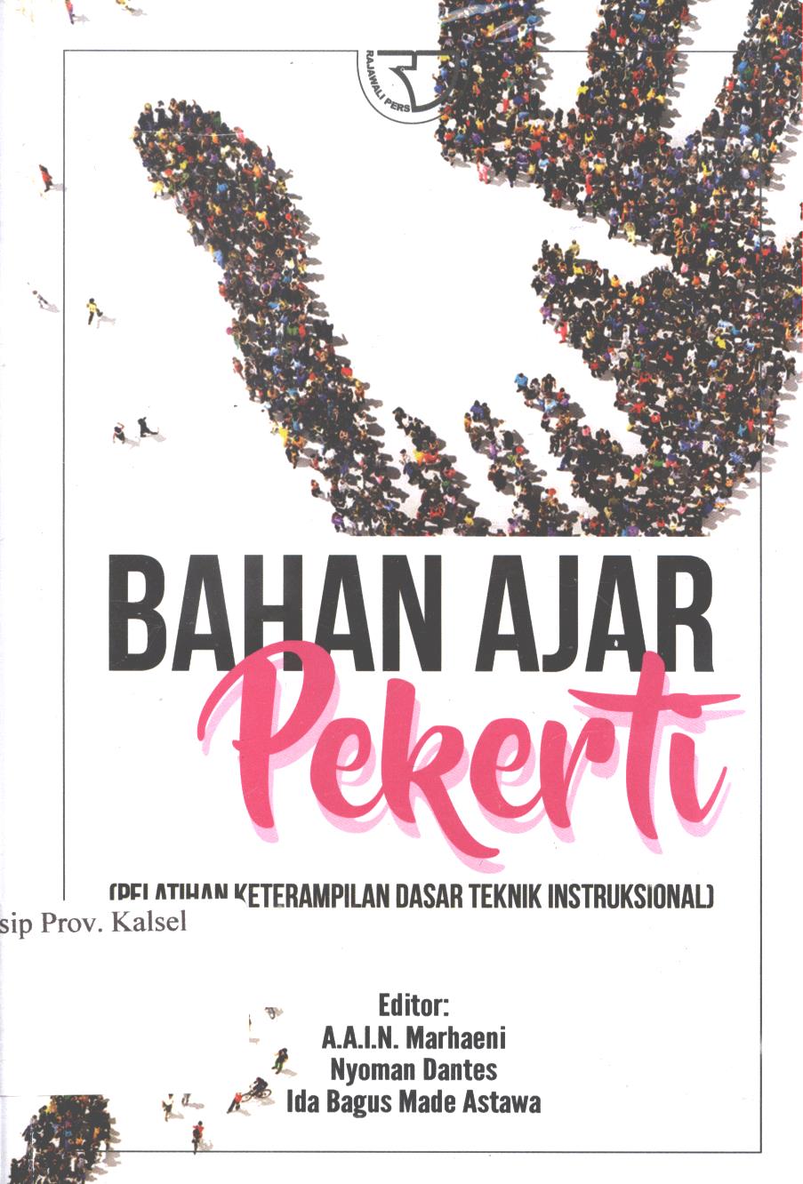 Cover Bahan ajar pekerti (pelatihan keterampilan dasar teknik instruksional) / Marhaeni, A.A.I.N, Nyoman Dantes, Ida Bagus Made Astawa