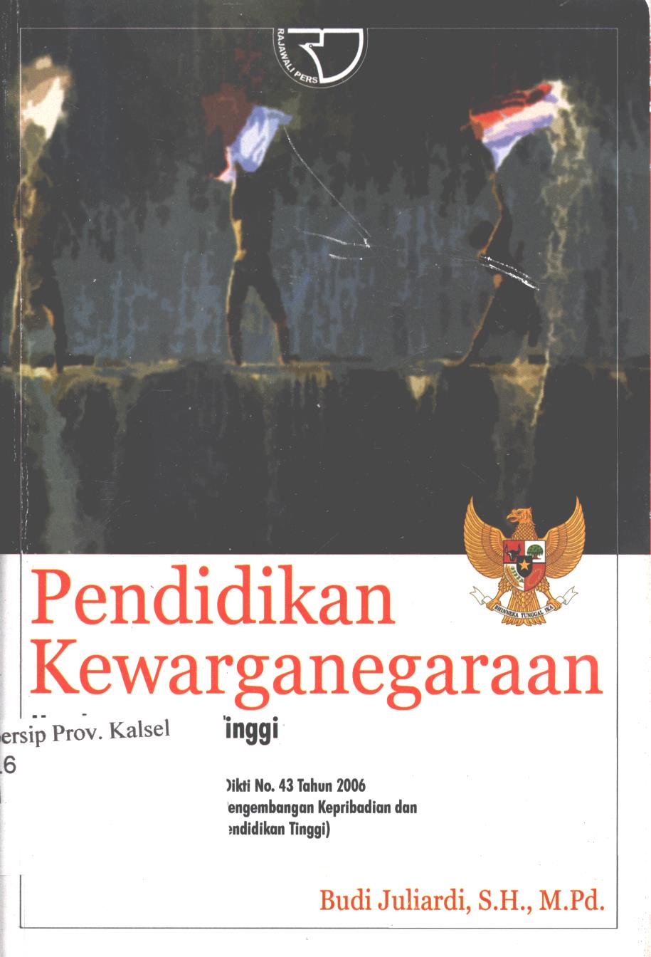 Cover Pendidikan kewarganegaraan untuk perguruan tinggi (Disesuaikan dengan kepdirjen Dikti No. 43 tahun 2006 tentang kelompok mata kuliah pengembangan kepribadian dan UU No. 12 Tahun 2012 tentang pendidikan tinggi / Budi Juliardi