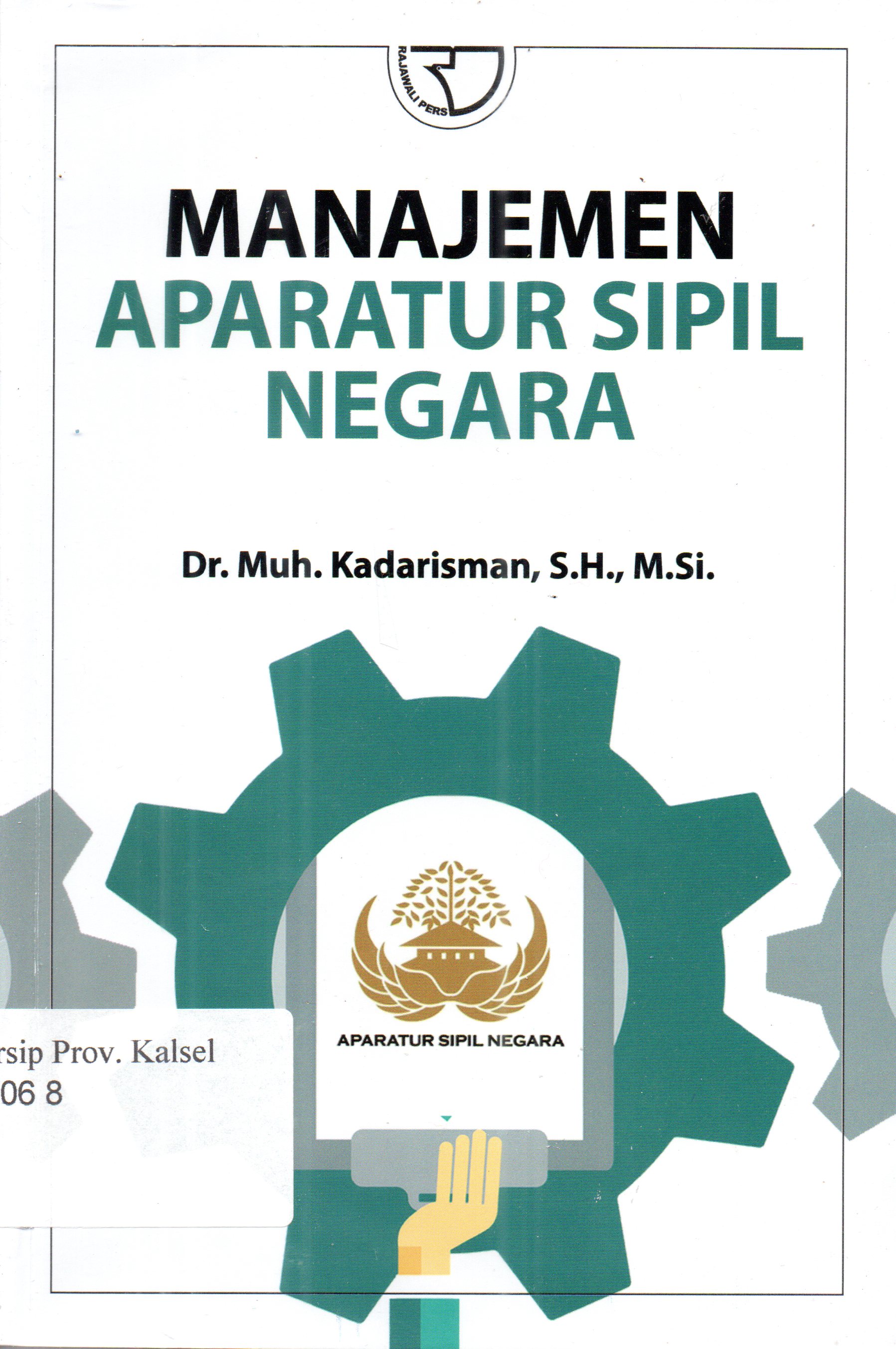 Cover Manajemen aparatur sipil negara / Dr. Muh. Kadarisman, S.H., M.Si.