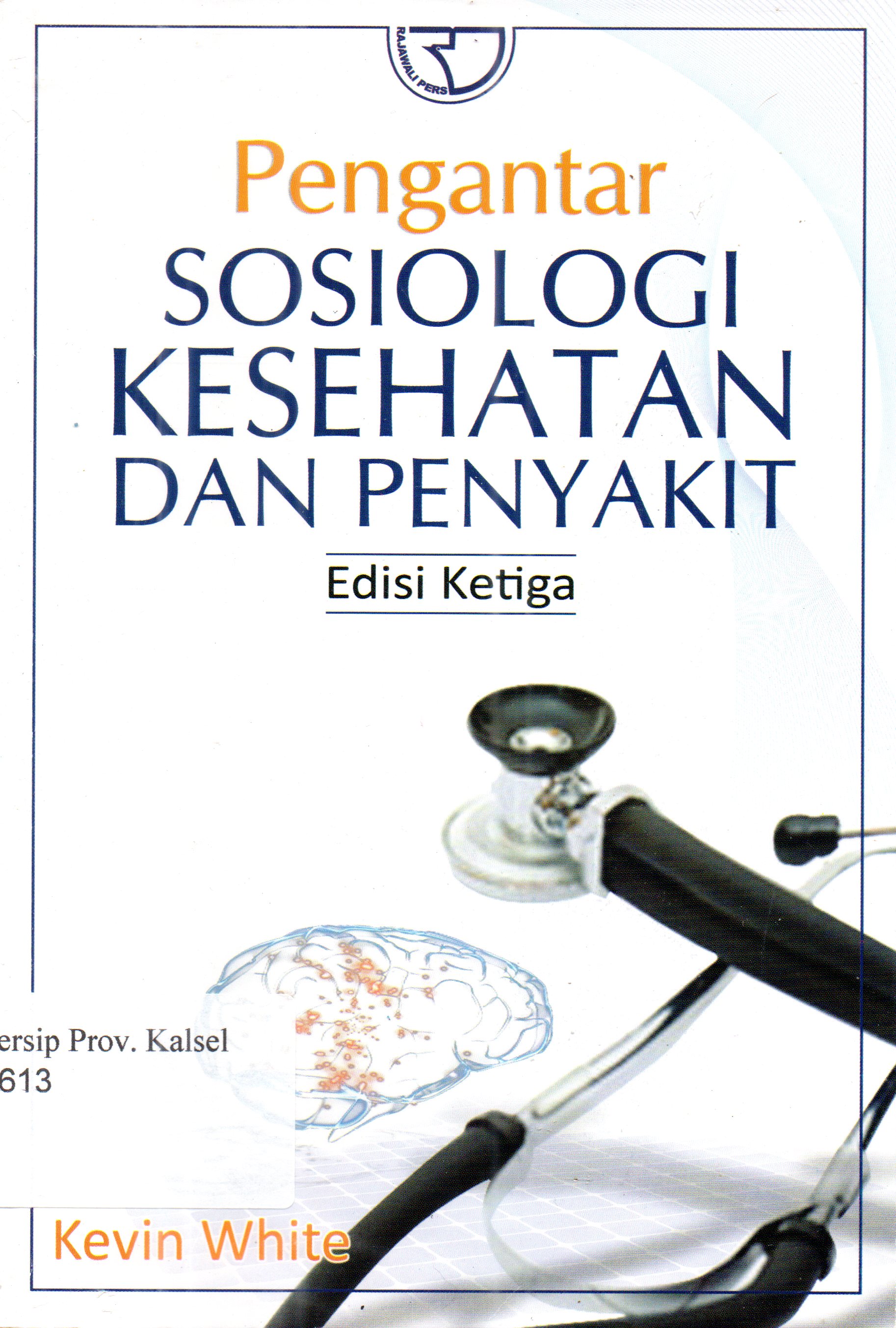 Cover Pengantar sosiologi kesehatan dan penyakit ed 3 / Kevin White; Penerjemah, Achmad Fedyani Saifuddin