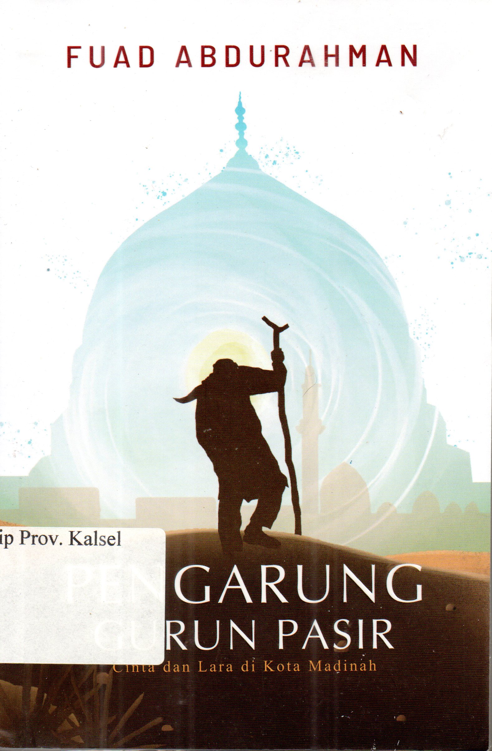 Cover Pengarung gurun pasir / Fuad Abdurahman; Editor, Triana
