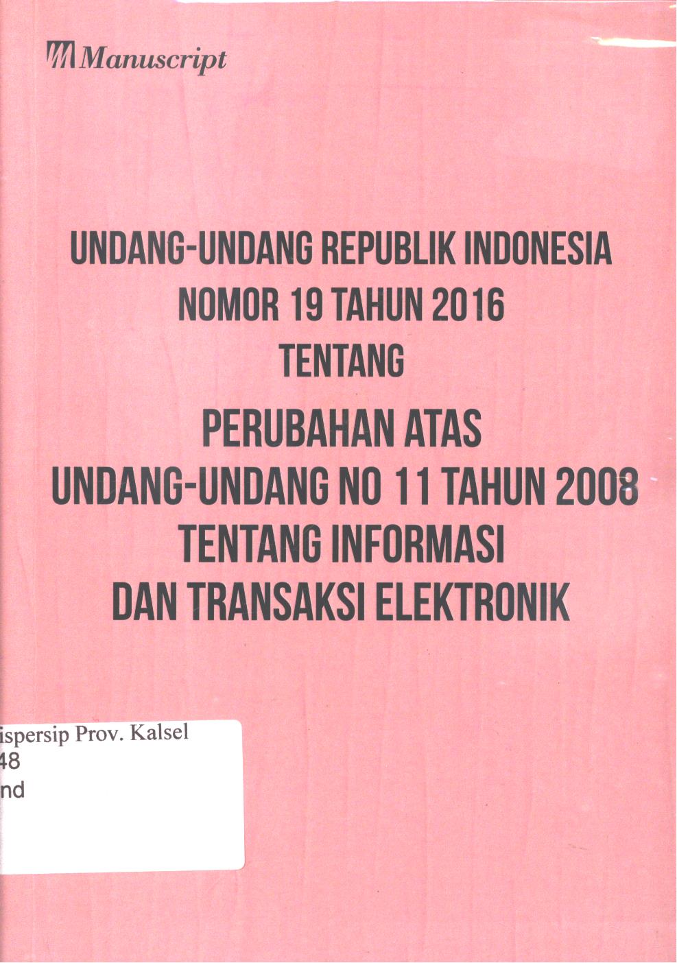 Cover Undang-Undang republik Indonesia nomor 19 tahun 2016 :  Tentang perubahan atas Undang-Undang no 11 tahun 2008 tentang informasi dan transaksi elektronik