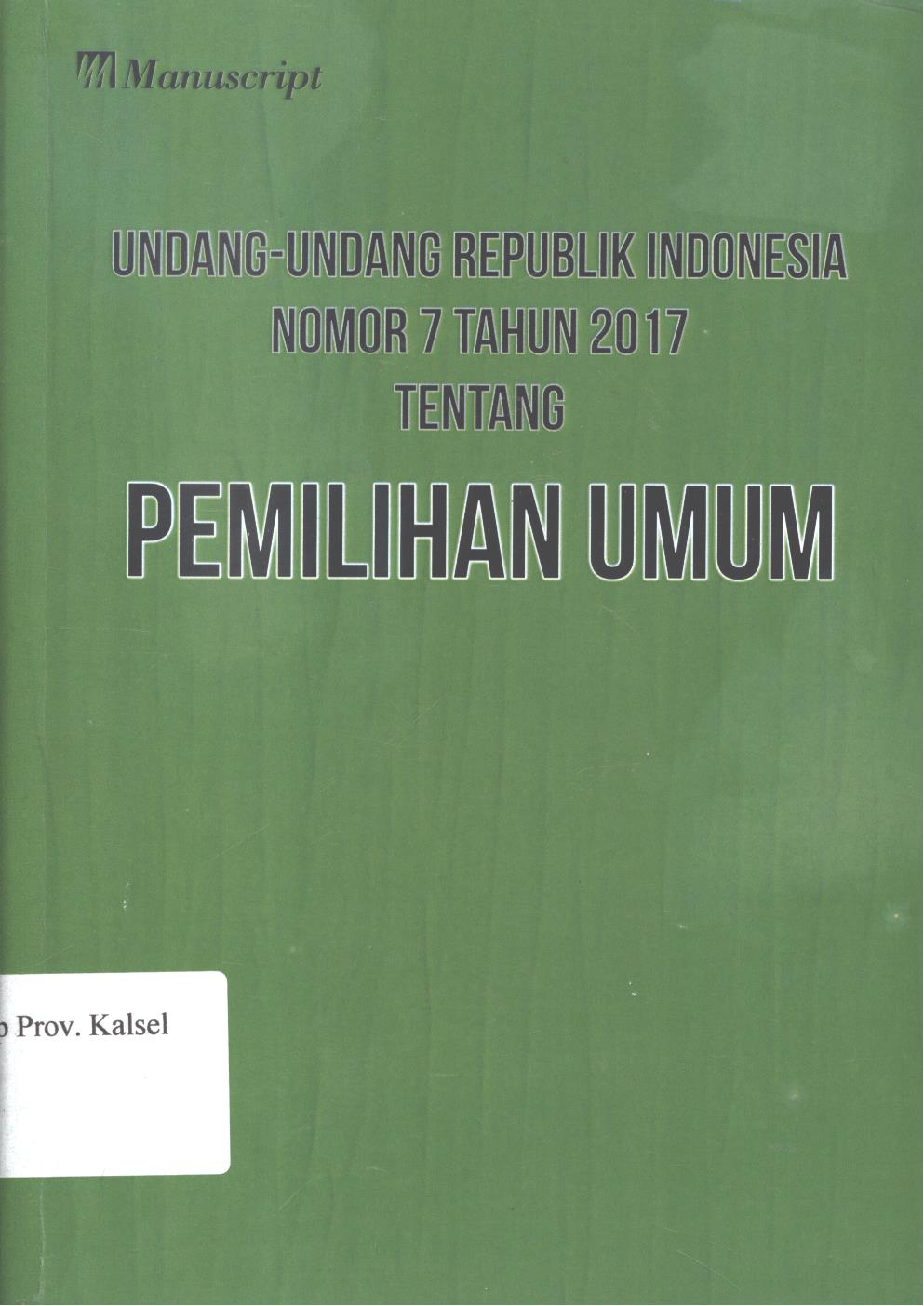 Cover Undang-Undang republik Indonesia nomor 7 tahun 2017 :  Tentang pemilihan umum