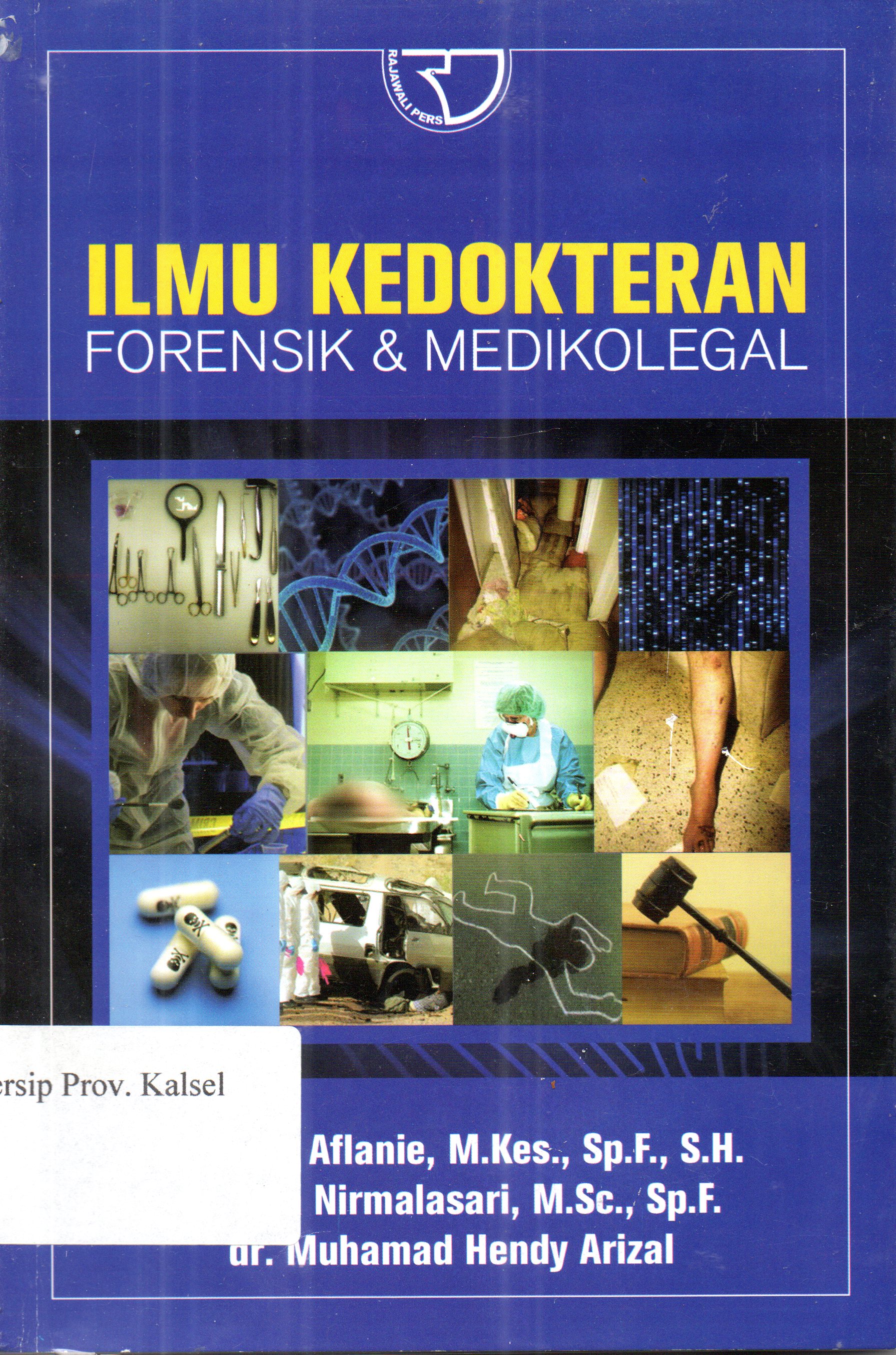 Cover Ilmu kedokteran forensik & medikolegal / dr. Iwan Aflanie, M.Kes., Sp.F., S.H, dr. Nila Nirmalasari, M.Sc., Sp.F., dr. Muhamad Hendy Arizal;