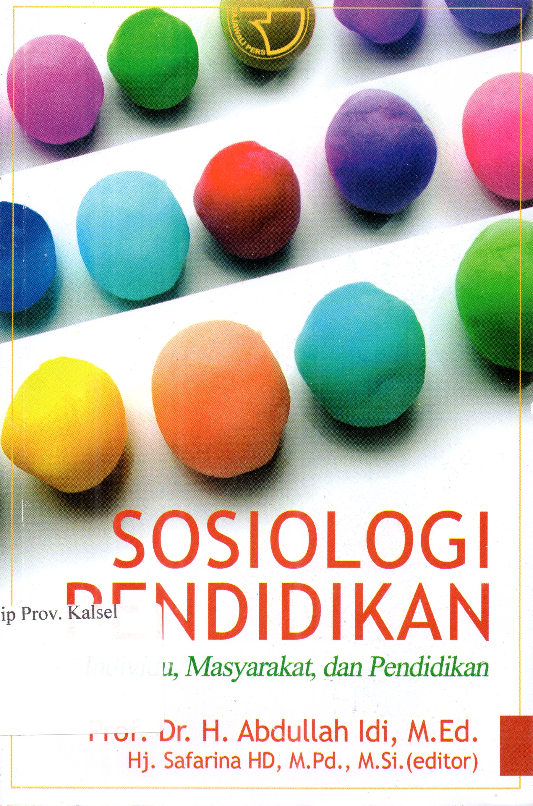 Cover Sosiologi pendidikan individu, masyarakat dan pendidikan / prof. Dr. H. Abdullah Idi, M.Ed.; Editor, Hj. Safarina HD, M.Pd., M.Si.