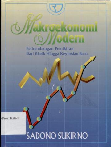 Cover Makroekonomi :  perkembangan pemikiran dari klasik hingga keynesian baru / Sadono Sukirno
