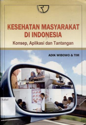 Cover Kesehatan masyarakat di Indonesia :  konsep,aplikasi dan tantangan / Adik Wibowo