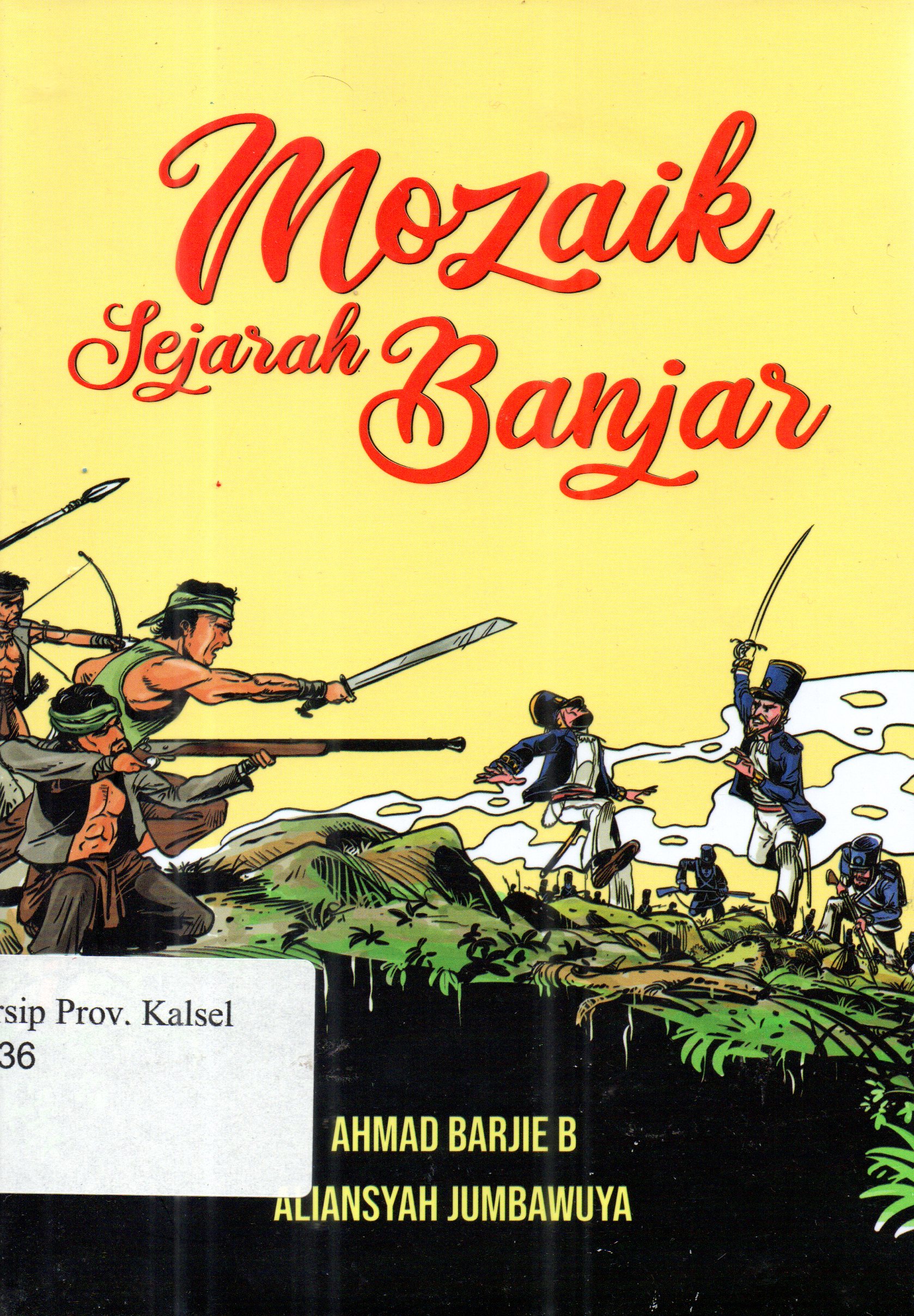 Cover Mozaik sejarah banjar / Ahmad Barjie B, Aliansyah Jumbawuya;