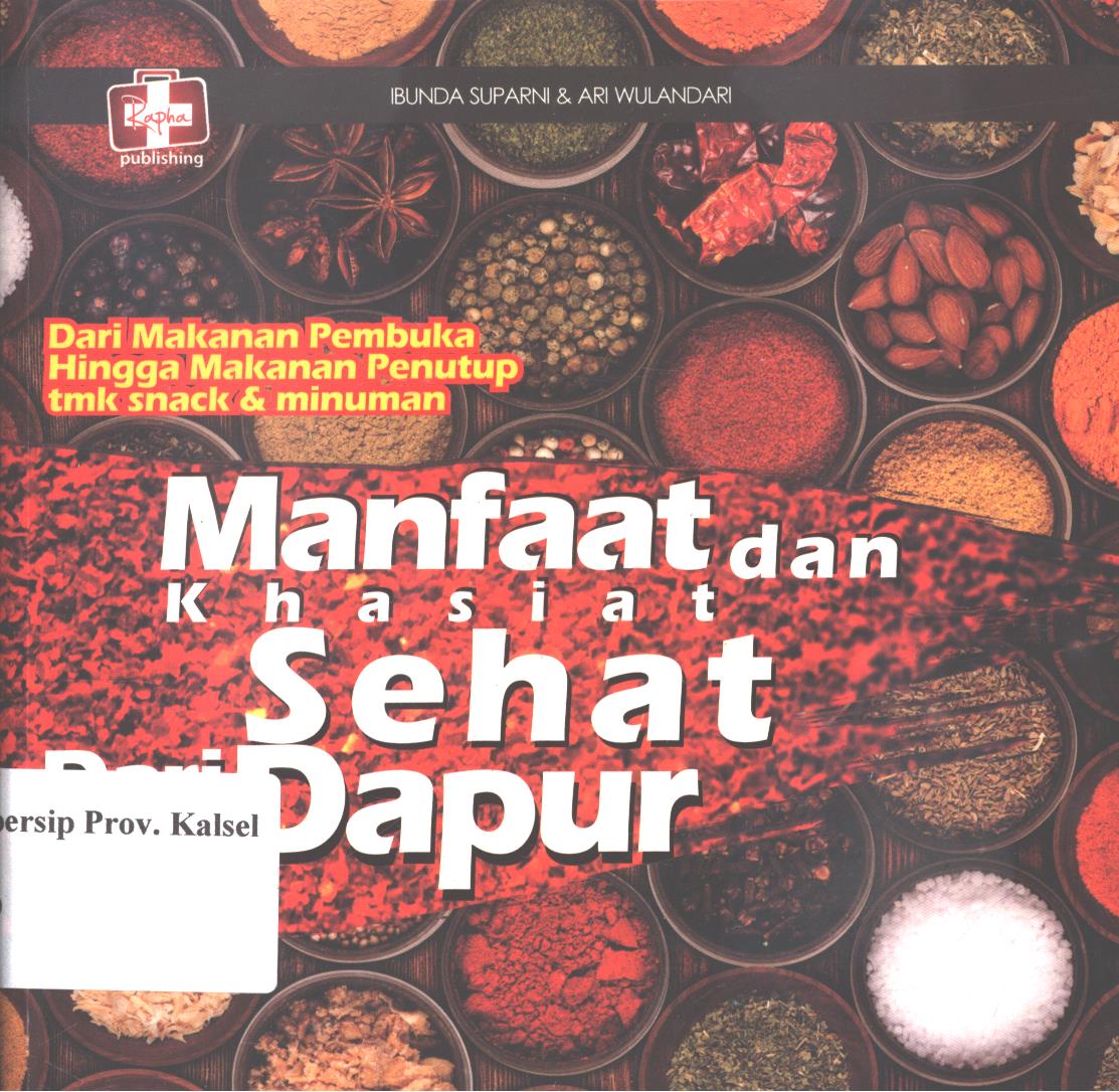Cover Manfaat dan Khasiat Sehat dari Dapur Anda / Ibunda Suparni dan Ari Wulandari ; Editor, Th. Arie Prabwati