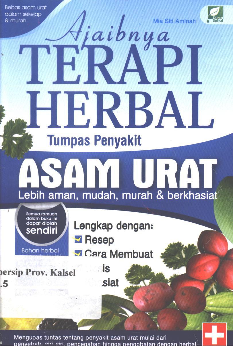 Cover Ajaibnya terapi herbal tumpas penyakit asam urat / Mia Siti Aminah ; editor, Adhi Muhammad S.