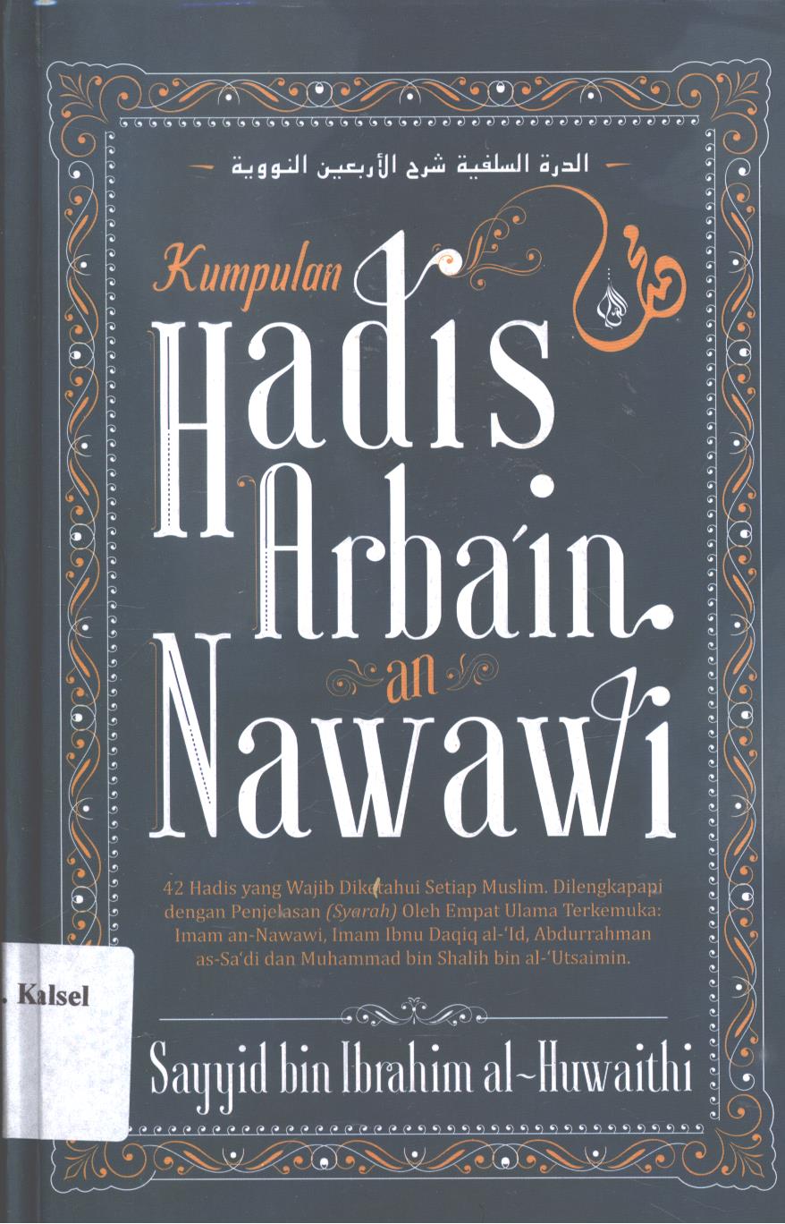 Cover Kumpulan hadis Arbain an Nawawi / Sayyid bin Ibrahim al-Huwaithi ; penerjemah, Salafudin Abu Sayyid ; editor, Agus Khudlori, Erik Erfinanto