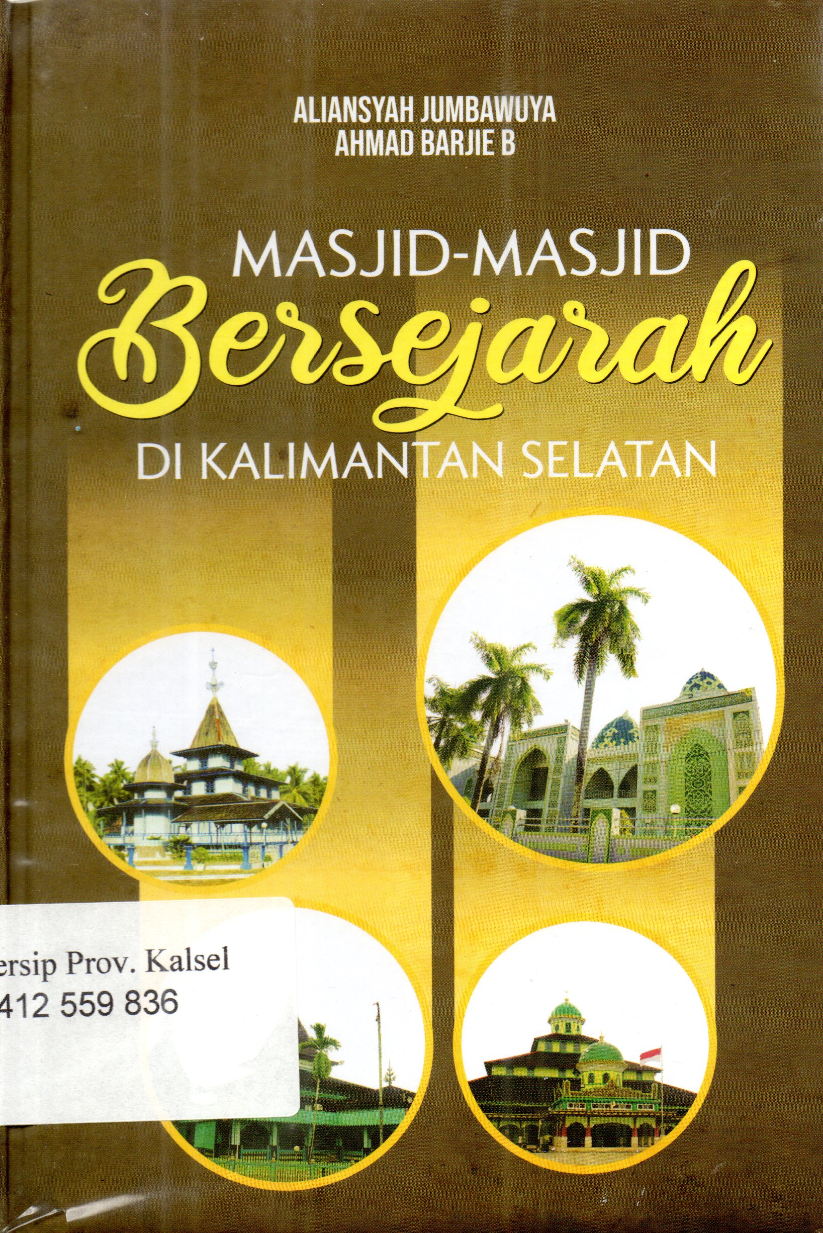 Cover Masjid - masjid bersejarah di kalimantan selatan / Aliansyah Jumbawuya, Ahmad Barjie B ;