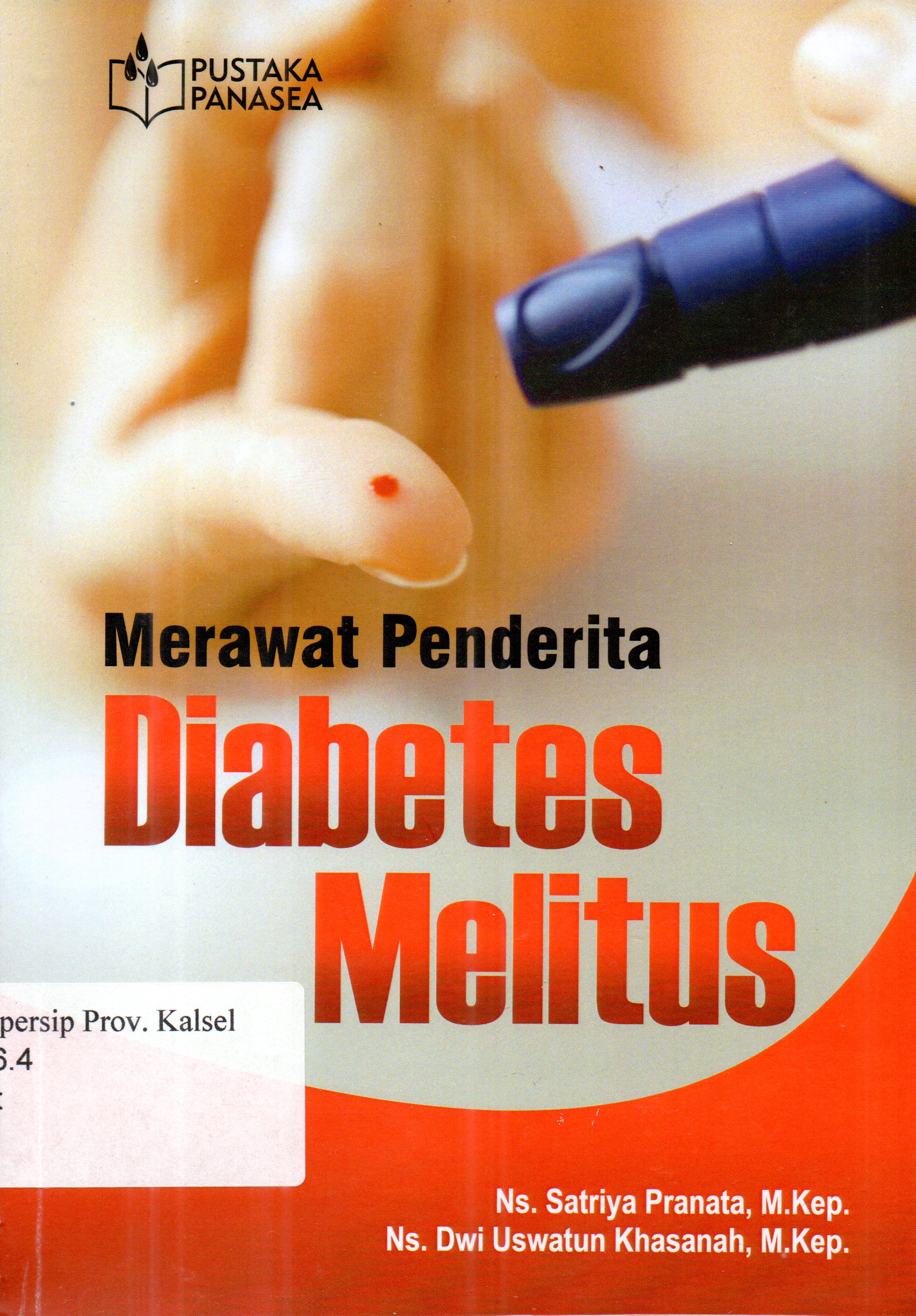 Cover Merawat penderita diabetes melitus / Ns. Satriya Pranata, M.Kep.;Ns. Dwi Uswatun Khasanah, M.Kep.;