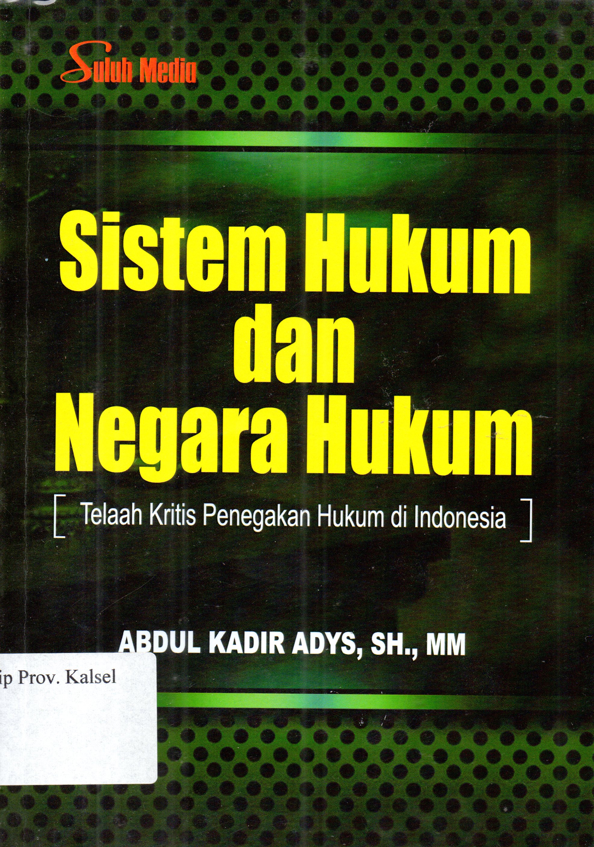 Cover Sistem hukum dan negara hukum / Abdul Kadir Adys, SH., MM;