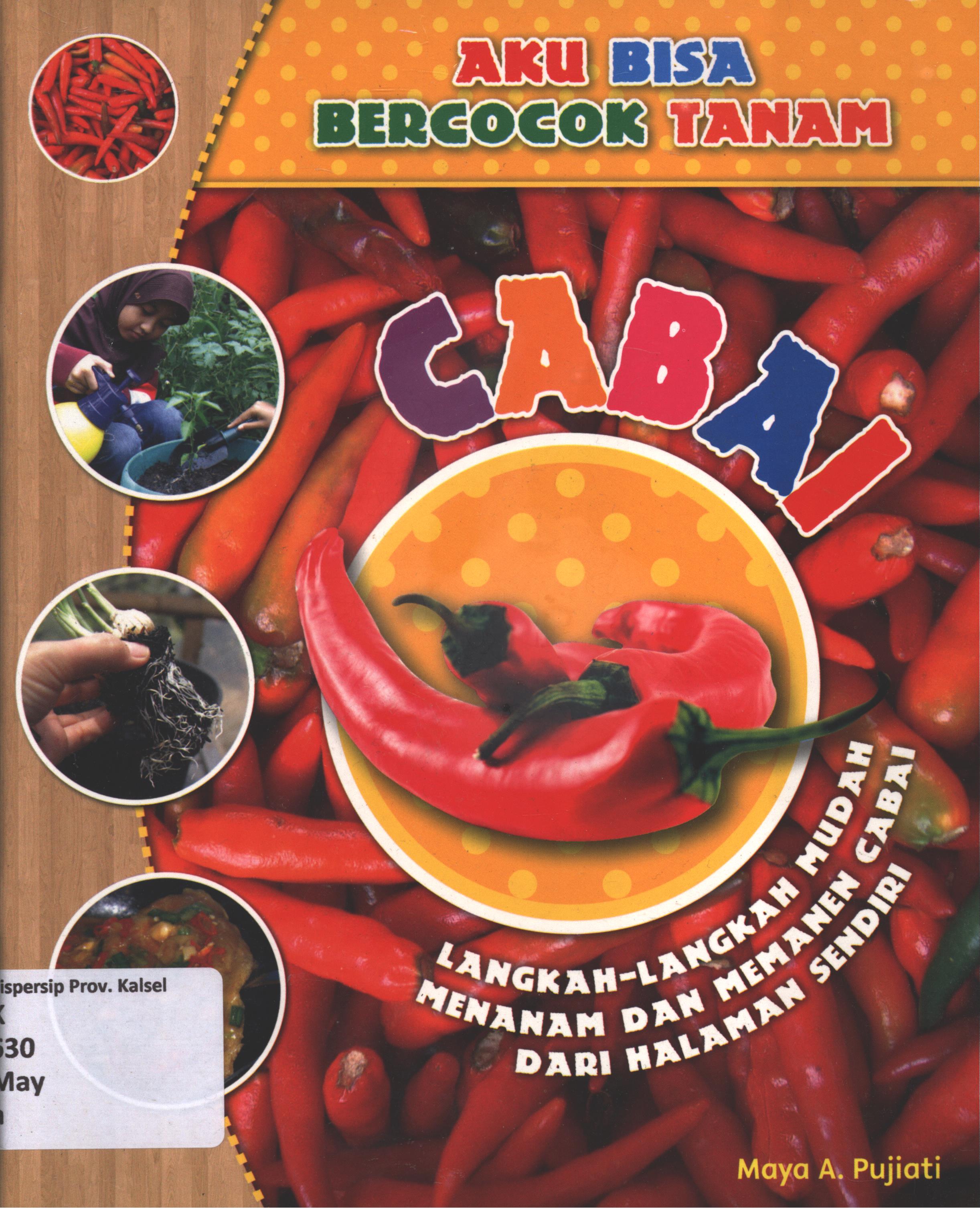 Cover Aku bisa bercocok tanam cabai / Maya A.Pujiati ; editor, D. Kuniawan