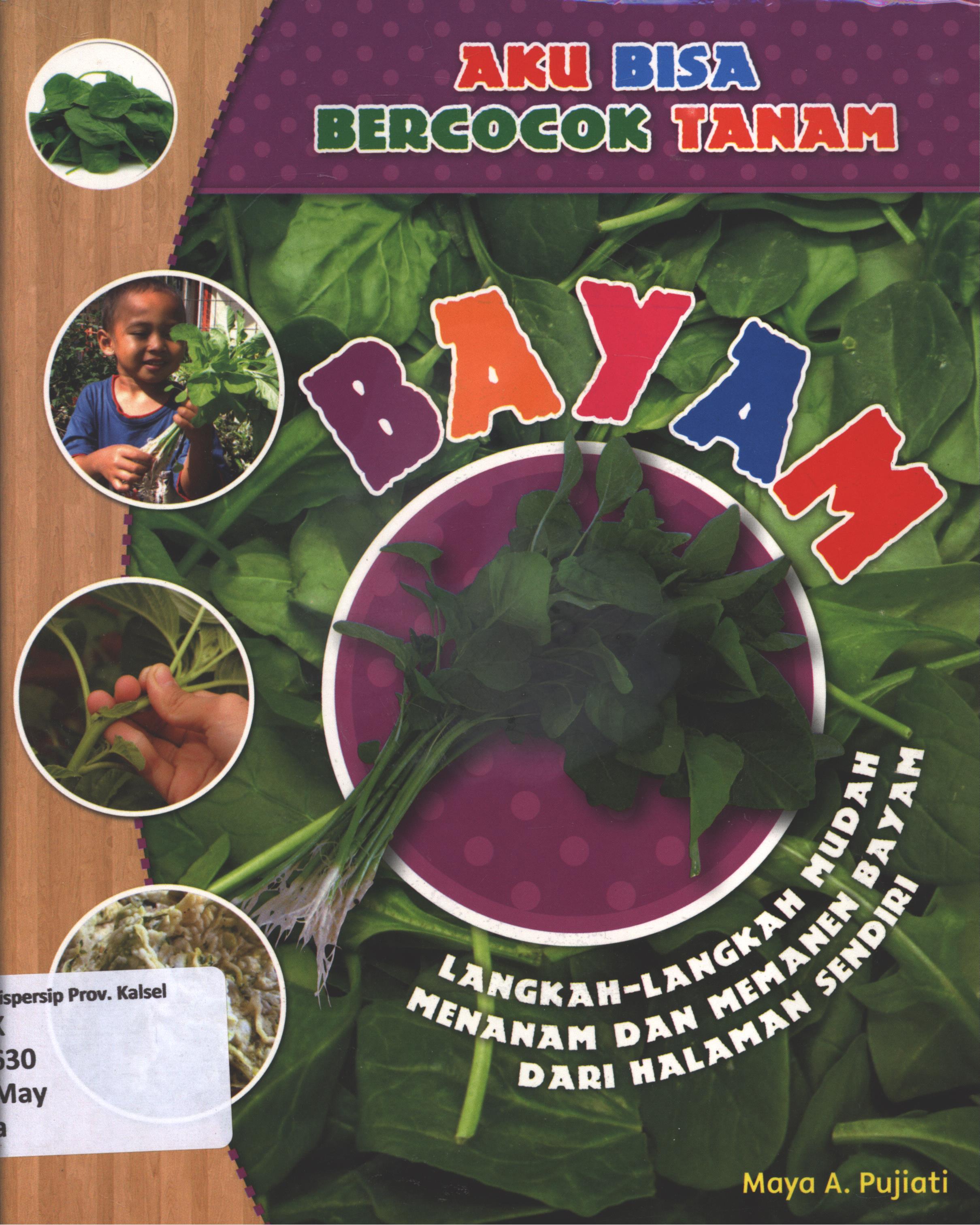 Cover Aku bisa bercocok tanam bayam / Maya A.Pujiati ; editor, D. Kuniawan