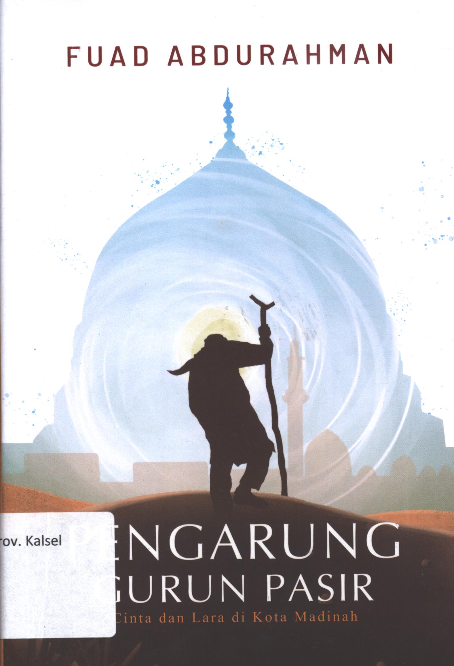 Cover Pengarung gurun pasir / Fuad Abdurrahman ; editor, Triana ; desain cover, Resoluzy Media