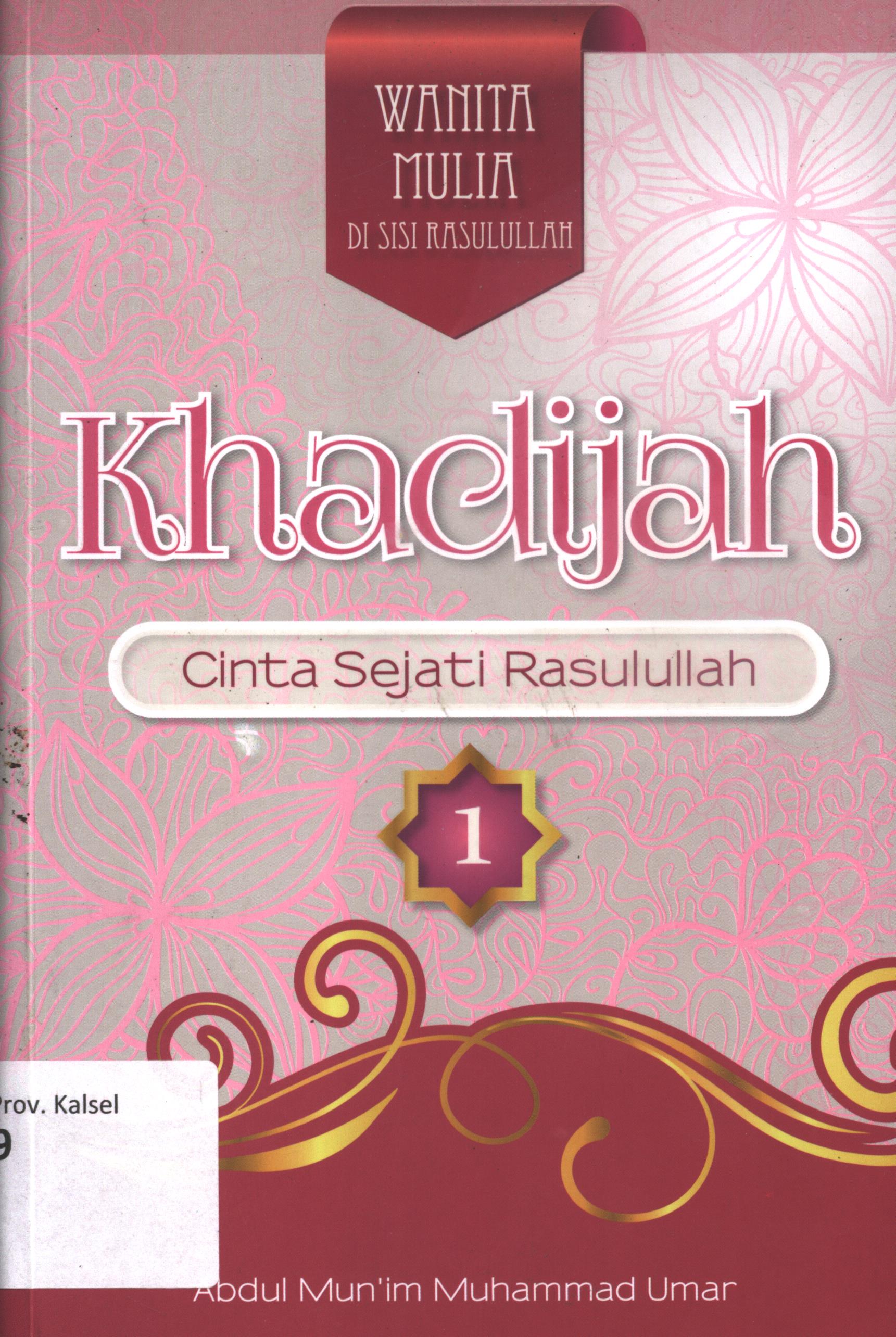 Cover Khadijah / Abdul  Mun'im Muhammad Umar ; editor,  Syahruddin El Fikri ; penerjemah, Ghozi M ; cover, Sarjono