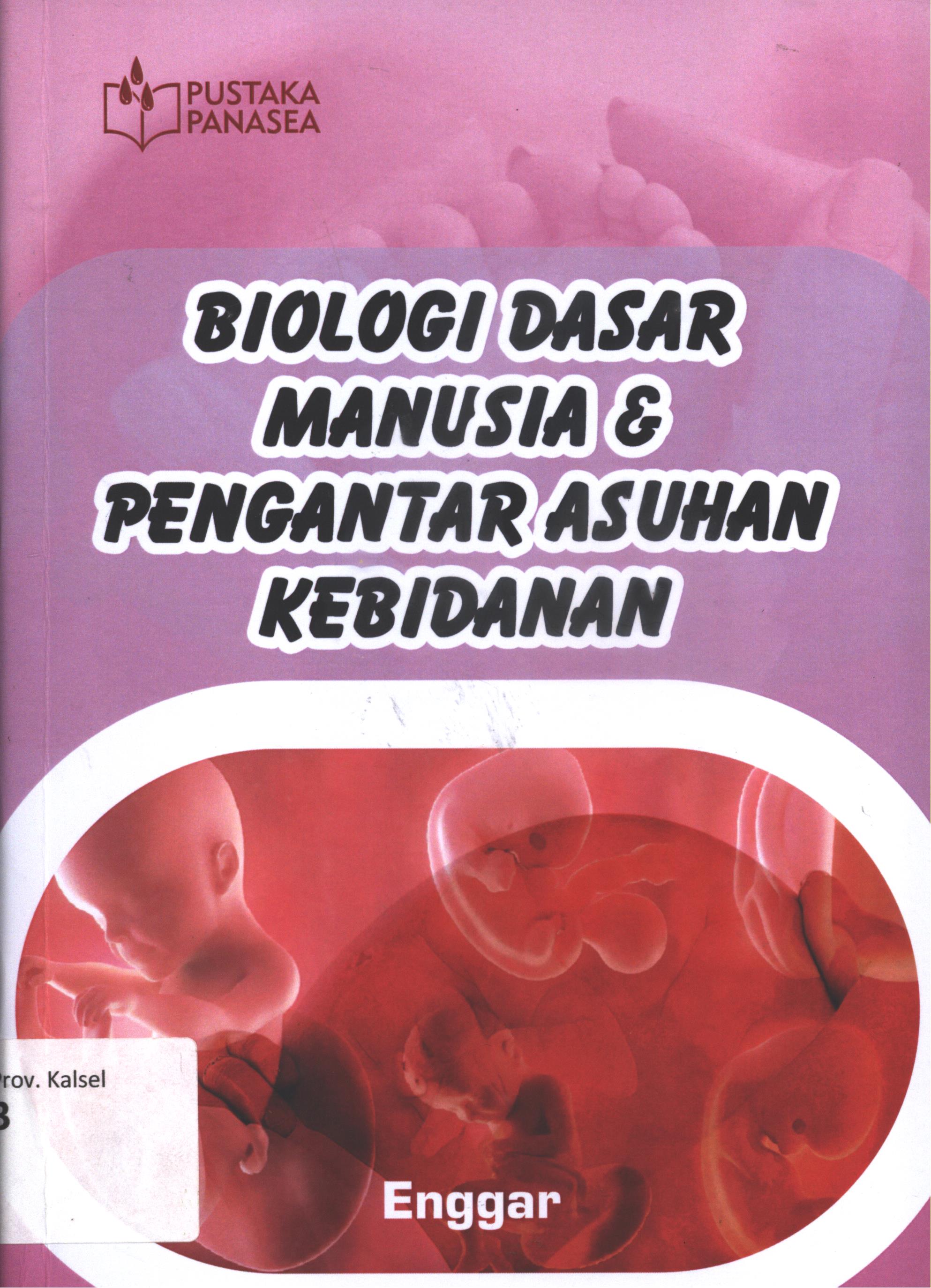 Cover Biologi dasar manusia dan pengantar asuhan kebidanan / Enggar