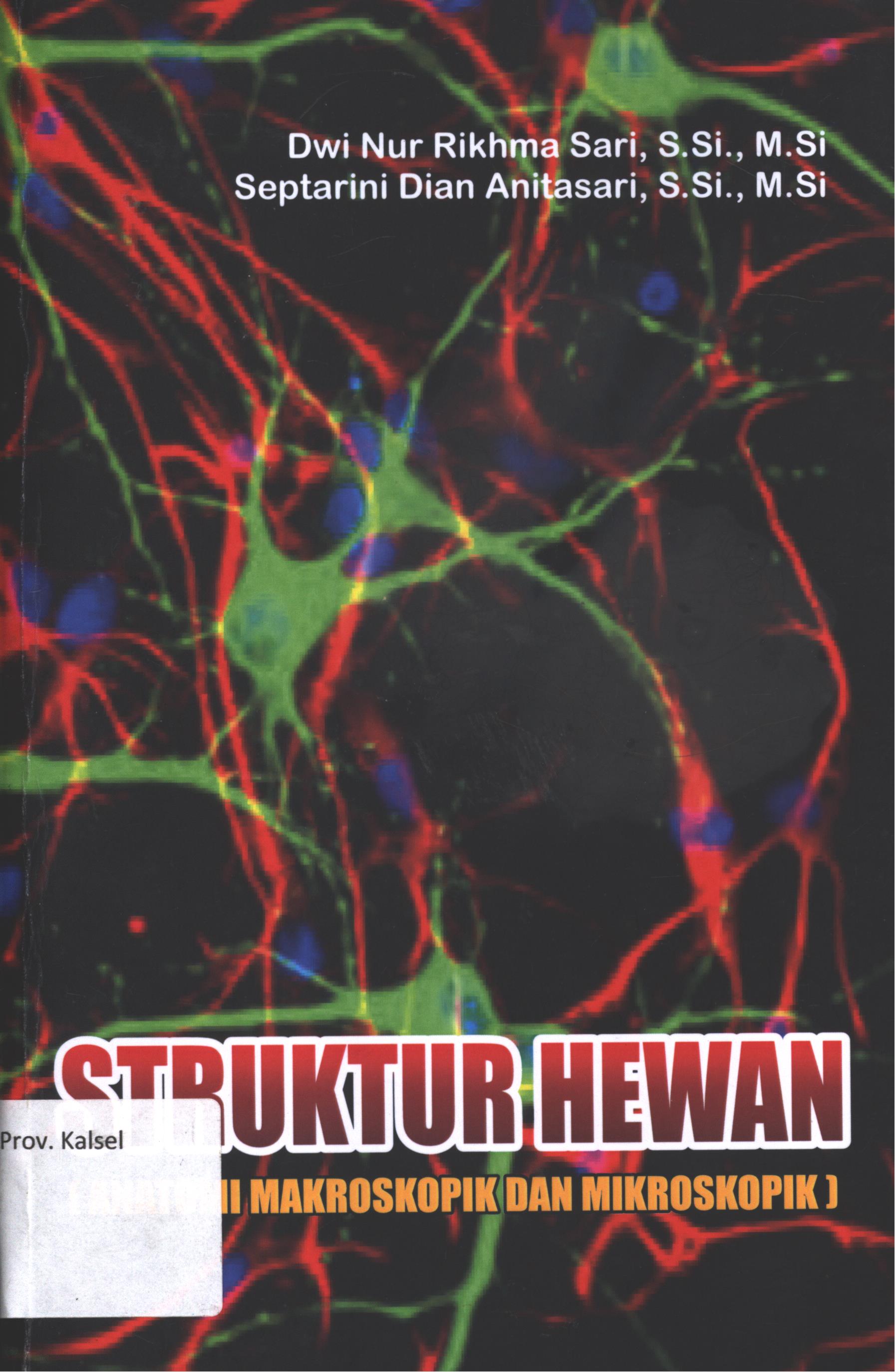 Cover Struktur hewan (Anatomi makroskopik dan mikroskopik) / Dwi Nur Rikhma Sari, S. Si., M.Si., Septarini Dian Anitasari, S.Si., M.Si ; editor, Khotimatus Zahra., S.Pd., Catur Yunianto. S.H., M.H