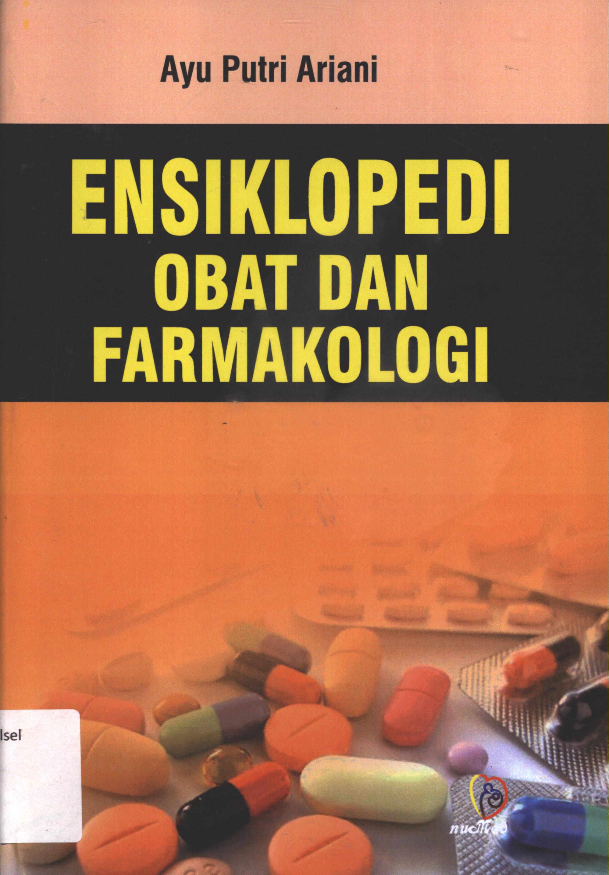 Cover Ensiklopedi obat dan farmakologi / Ayu Putri Ariani, Am. Keb