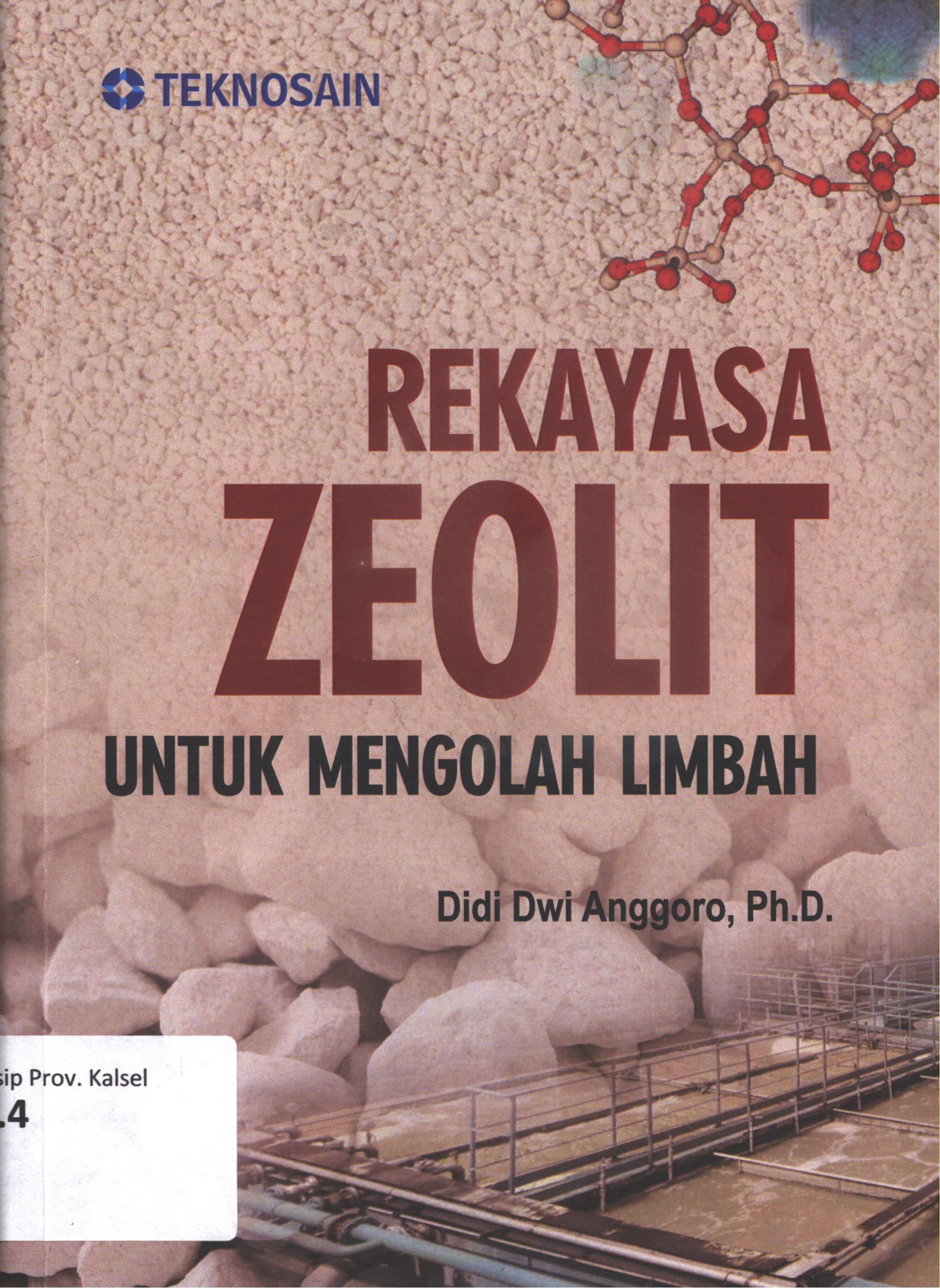Cover Rekayasa Zeolit untuk mengoah limbah / Didi Dwi Anggoro, Ph.D.