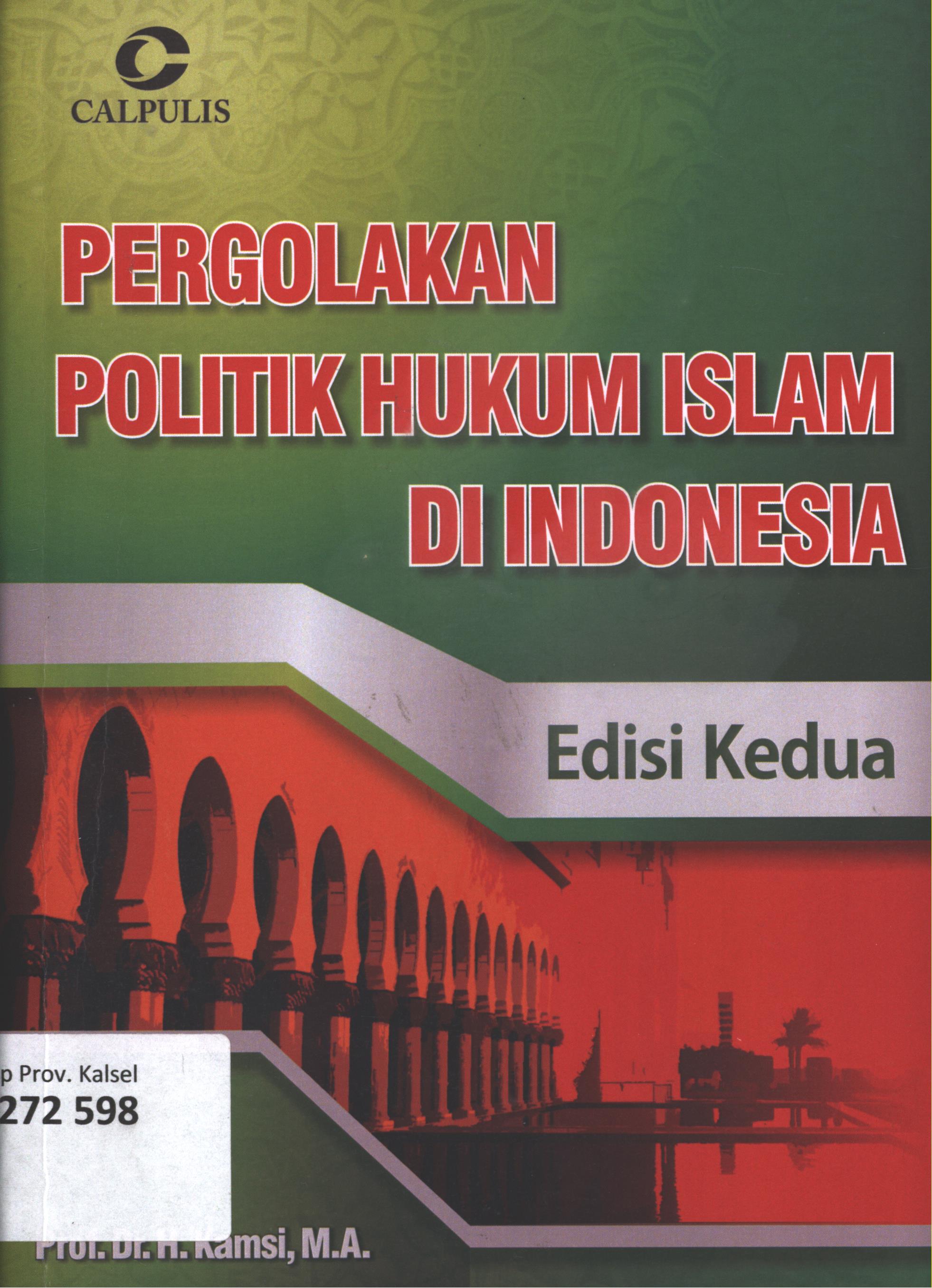 Cover Pergolakan politik hukum Islam di Indonesia edisi 2 / Prof. Dr.H. Kamsi, M.A.