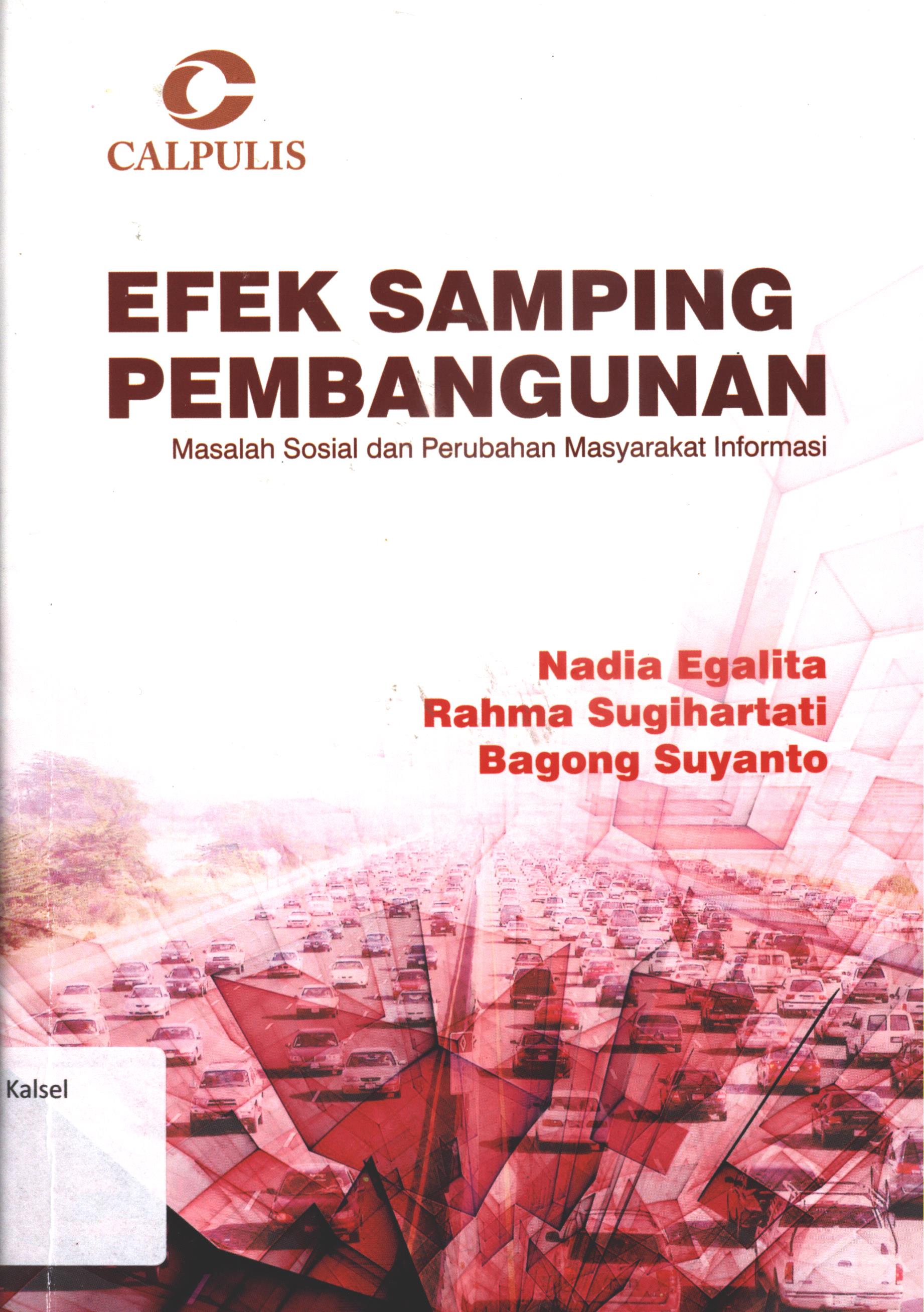 Cover Efek samping pembangunan :  Masalah sosial dan perubahan masyarakat informasi / Nadia Egalita, Rahma Sugihartati, Bagong Suyanto