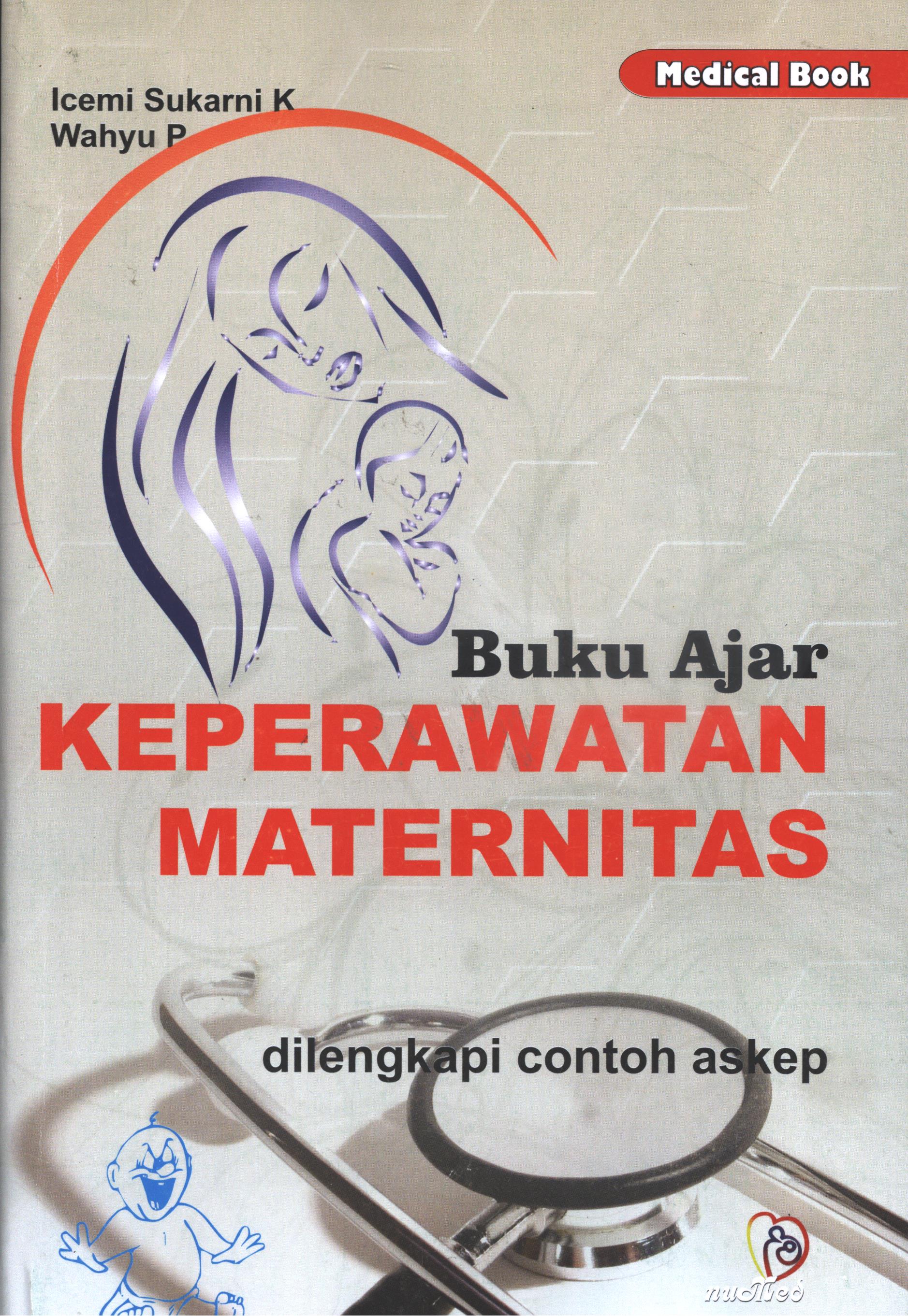 Cover Buku ajar :  Keperawatan maternitas / Icemi Sukarni K, Wahyu P ; sampul, Haikhi, layout, Isna1