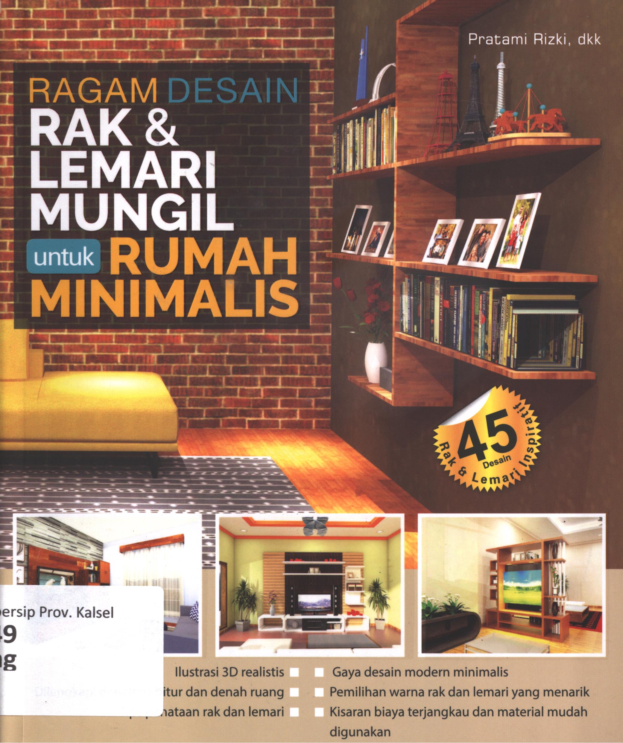 Cover Ragam desain rak dan lemari mungil untuk rumah minimalis / Pratami Rizky ; editor, Dewanti Nurcahyani, desain dan ilustrasi 3D, Davin Irawan, Maximillian Kurniawan, Melisa Margaret