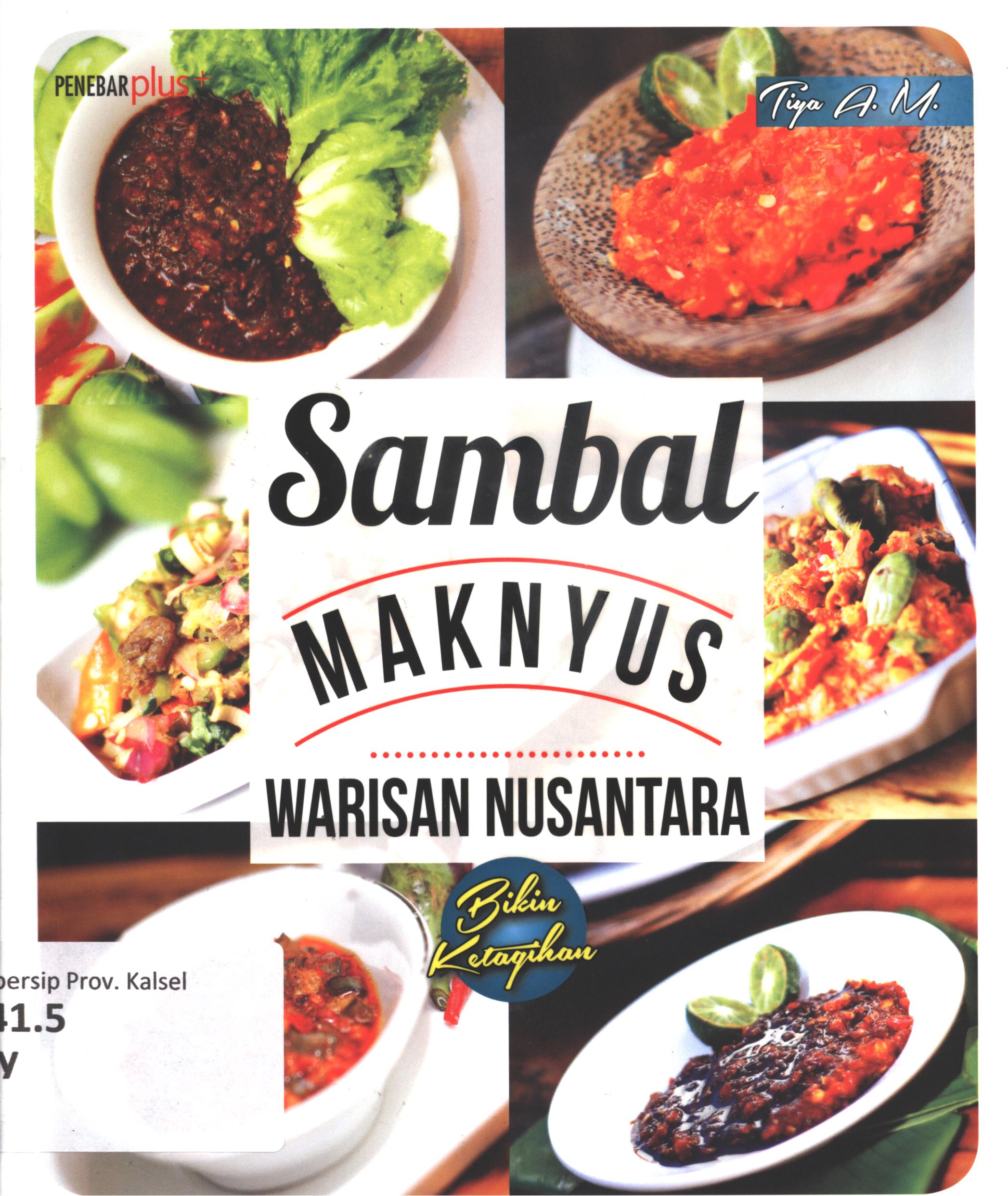 Cover Sambal maknyus warisan nusantara bikin ketagihan / Tiya A.M. ; editor, A. Mu'min, tata letak isi, Erina Puspitasari, desain sampul, VanDejon, foto, Ade Teras 45